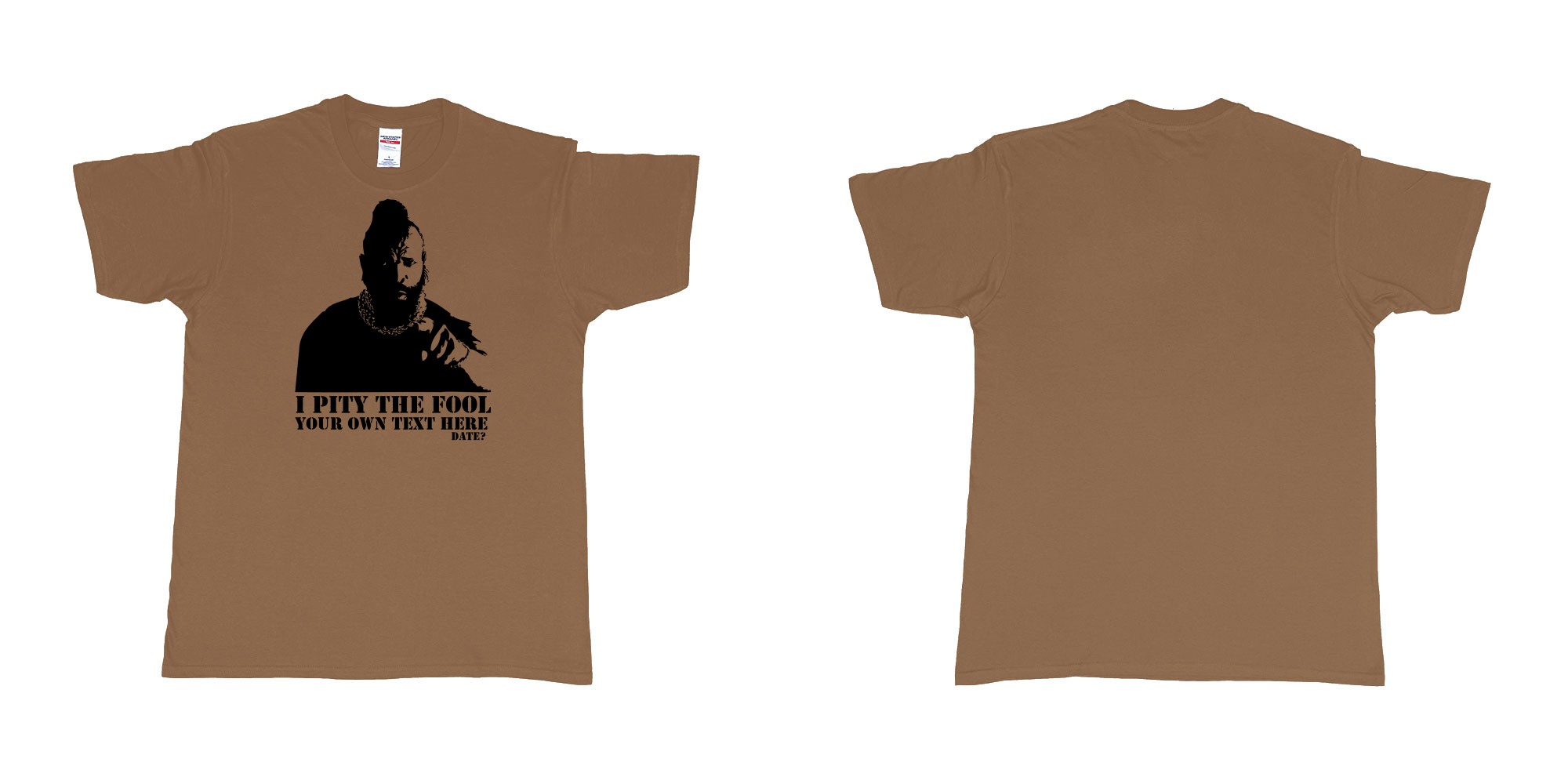 Custom tshirt design I pity the fool in fabric color chestnut choice your own text made in Bali by The Pirate Way