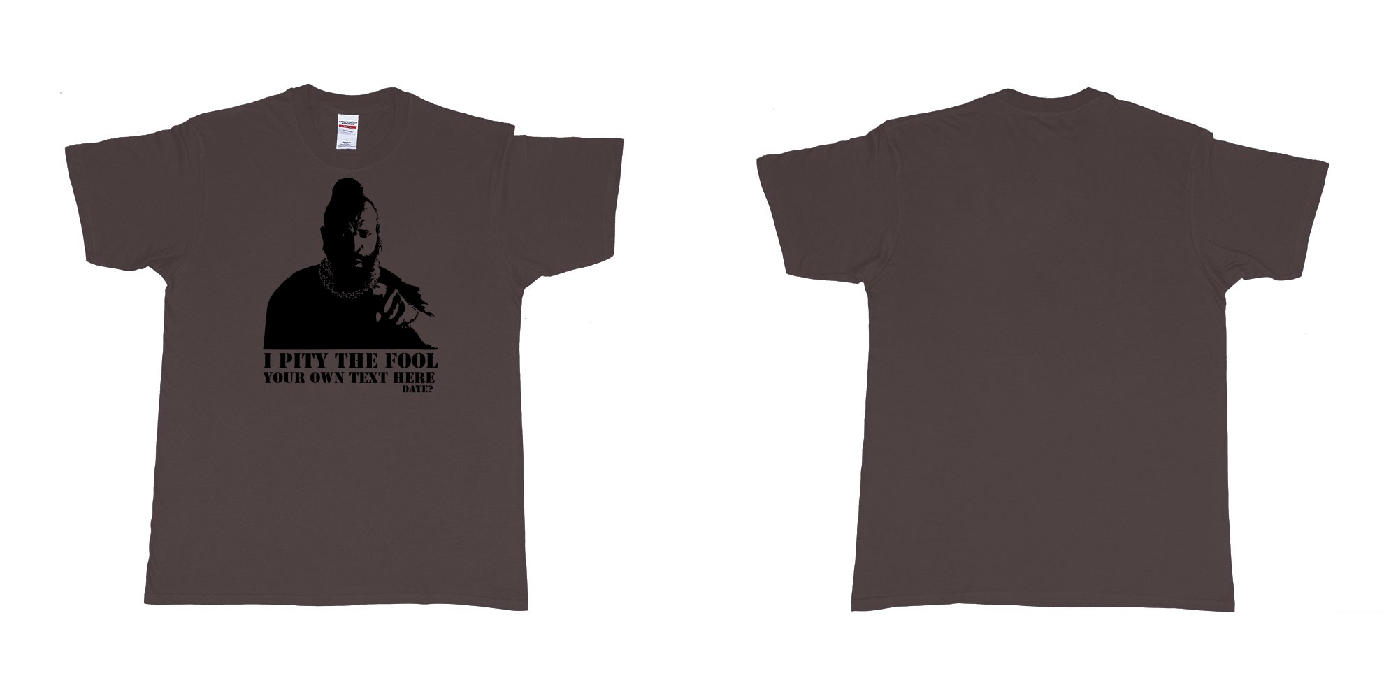 Custom tshirt design I pity the fool in fabric color dark-chocolate choice your own text made in Bali by The Pirate Way