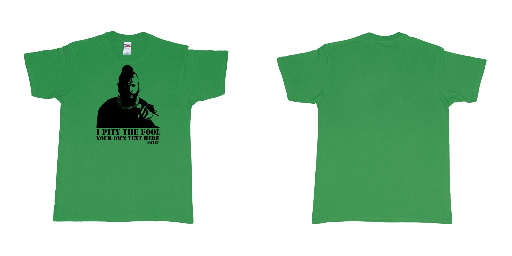 Custom tshirt design I pity the fool in fabric color irish-green choice your own text made in Bali by The Pirate Way
