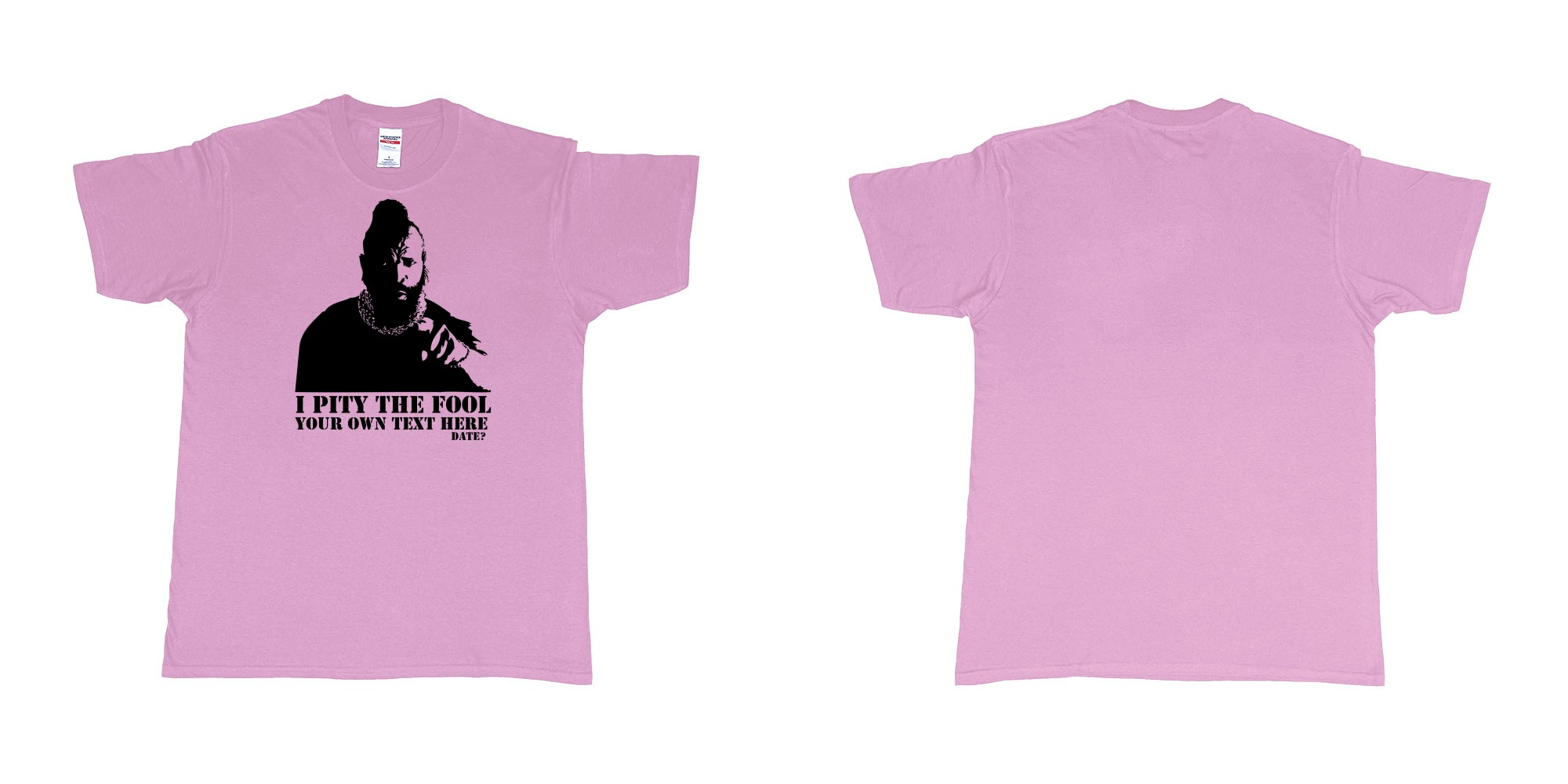 Custom tshirt design I pity the fool in fabric color light-pink choice your own text made in Bali by The Pirate Way