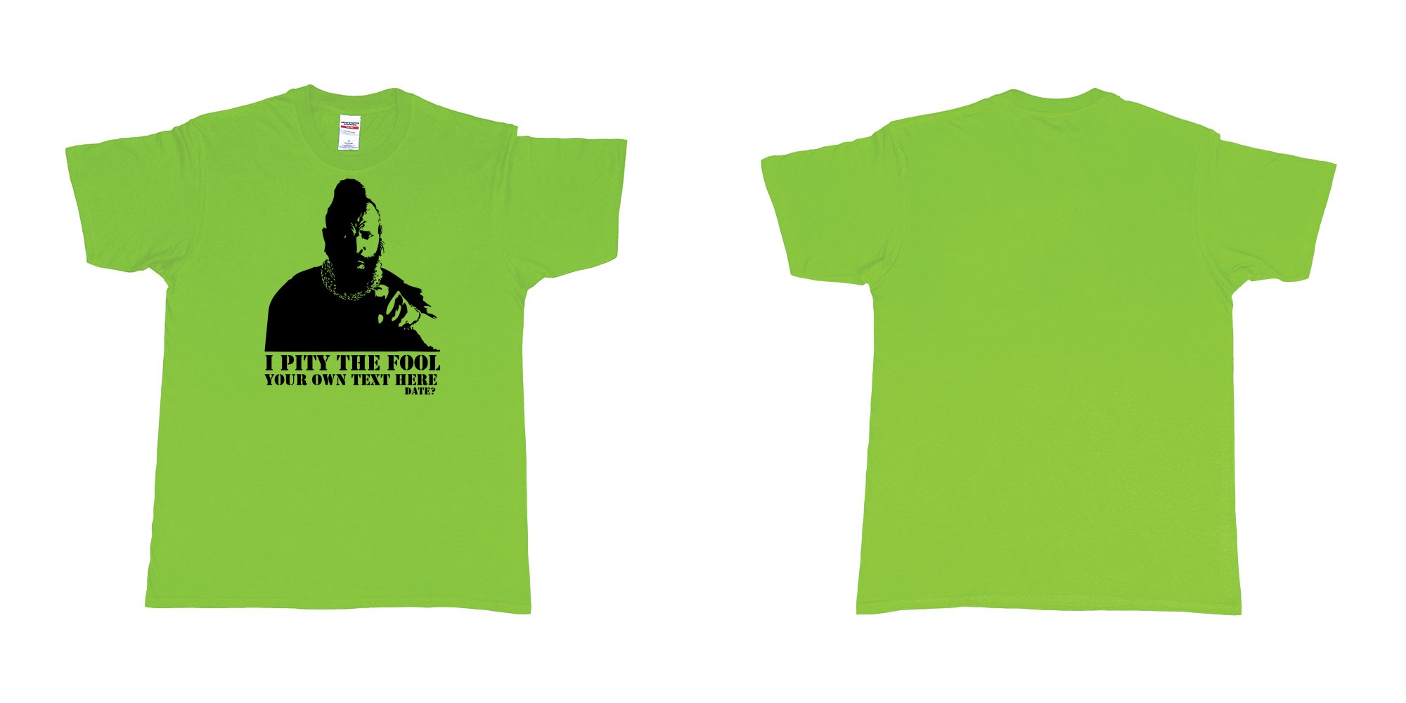 Custom tshirt design I pity the fool in fabric color lime choice your own text made in Bali by The Pirate Way