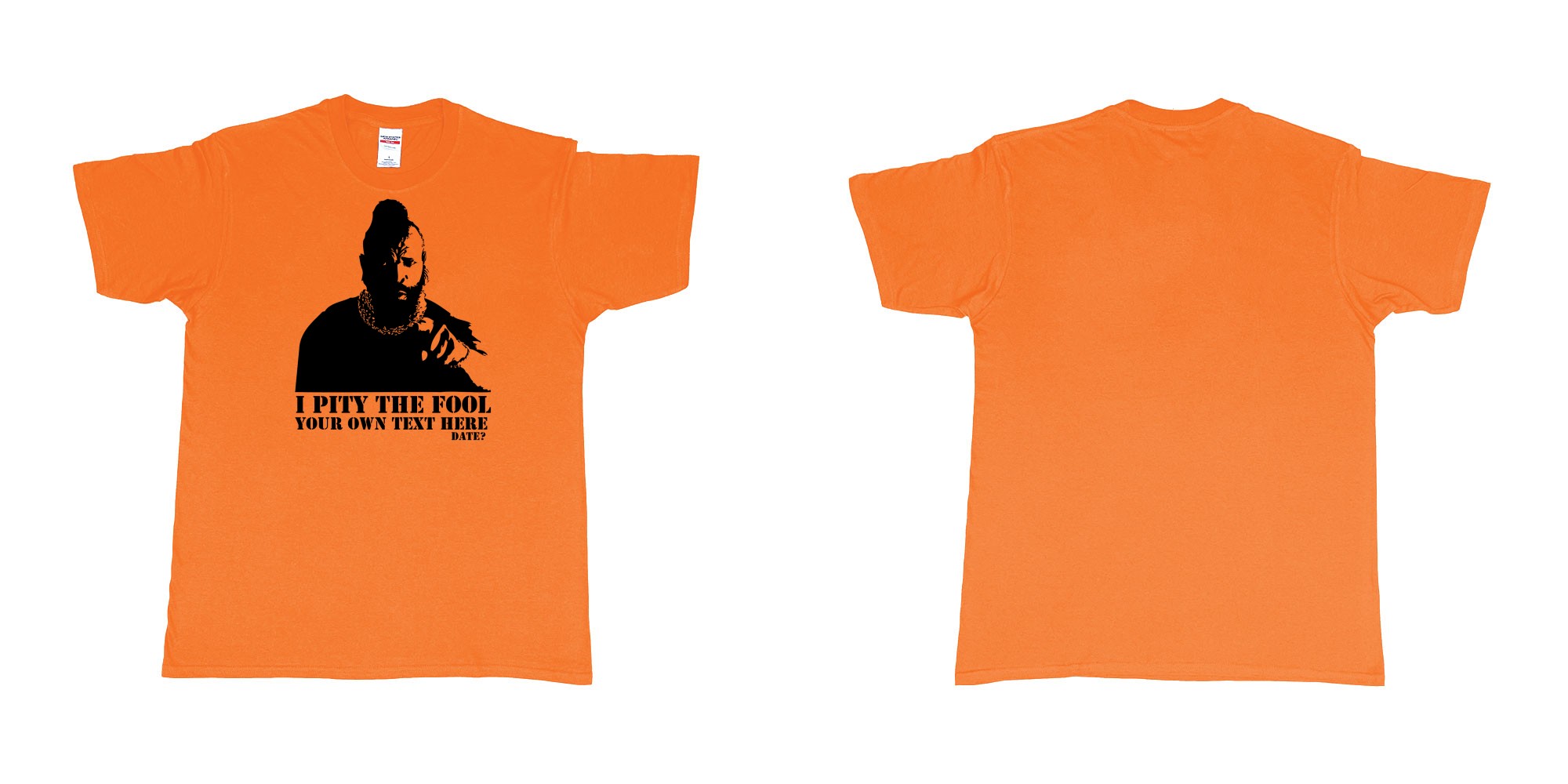 Custom tshirt design I pity the fool in fabric color orange choice your own text made in Bali by The Pirate Way