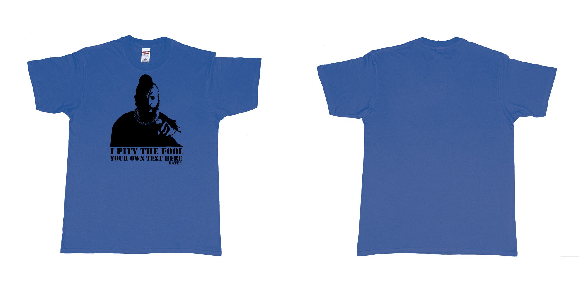 Custom tshirt design I pity the fool in fabric color royal-blue choice your own text made in Bali by The Pirate Way