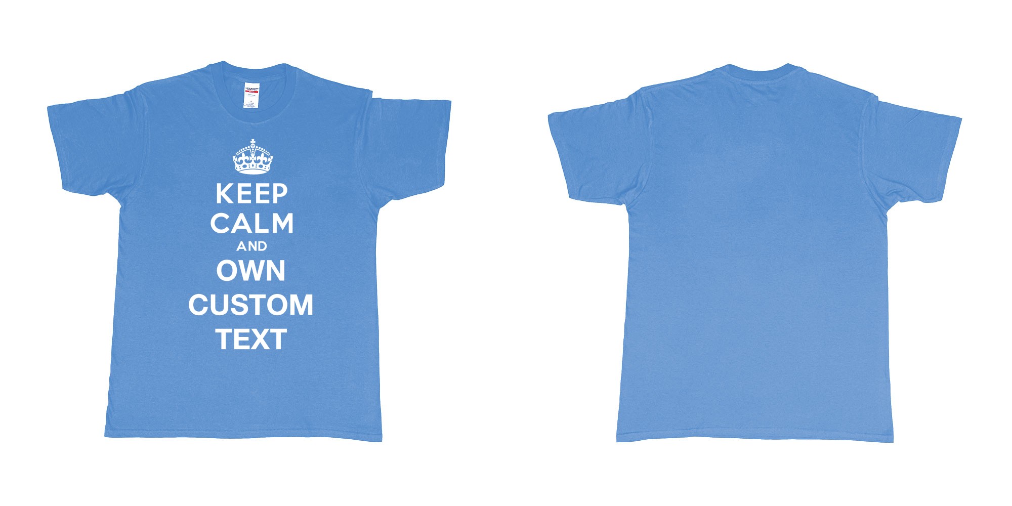 Custom tshirt design Keep Calm And in fabric color carolina-blue choice your own text made in Bali by The Pirate Way
