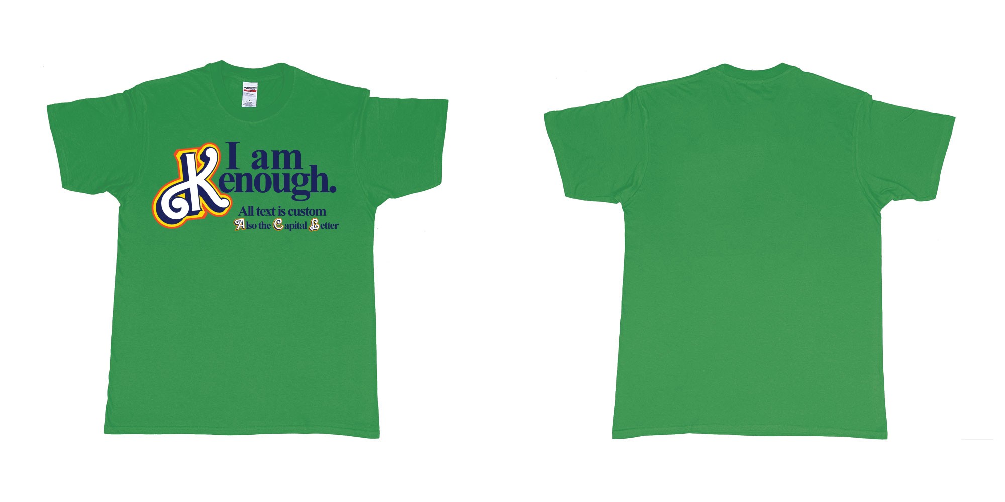 Custom tshirt design barbie i am kenough own text in fabric color irish-green choice your own text made in Bali by The Pirate Way