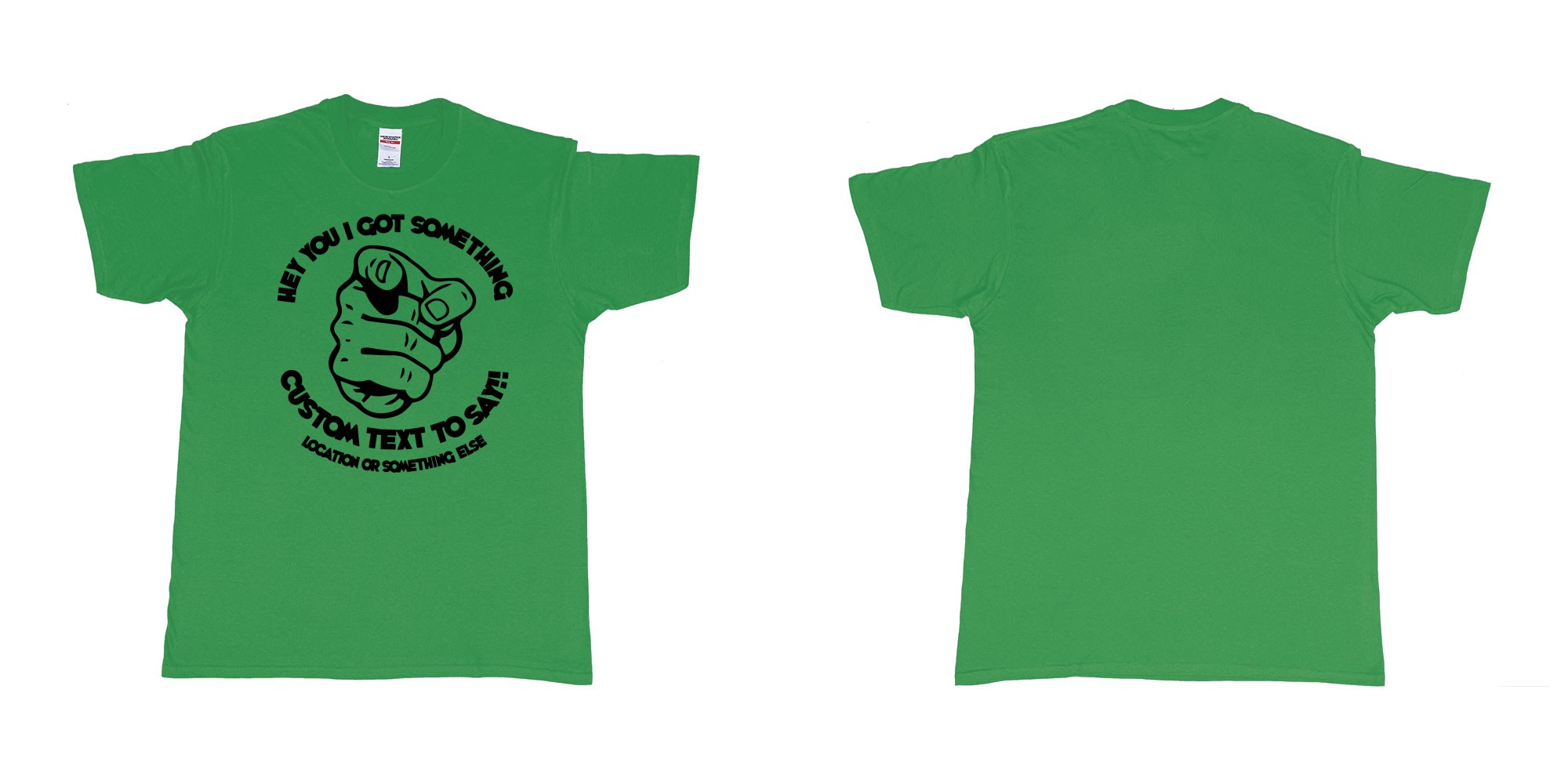 Custom tshirt design finger pointing at you with custom text to say in fabric color irish-green choice your own text made in Bali by The Pirate Way