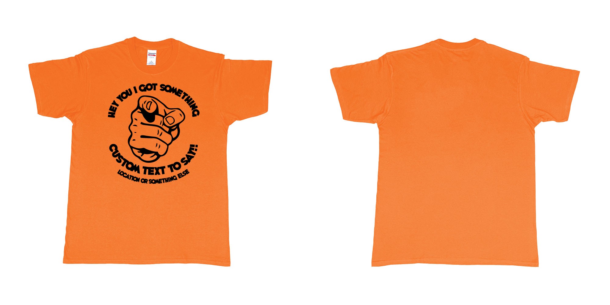 Custom tshirt design finger pointing at you with custom text to say in fabric color orange choice your own text made in Bali by The Pirate Way