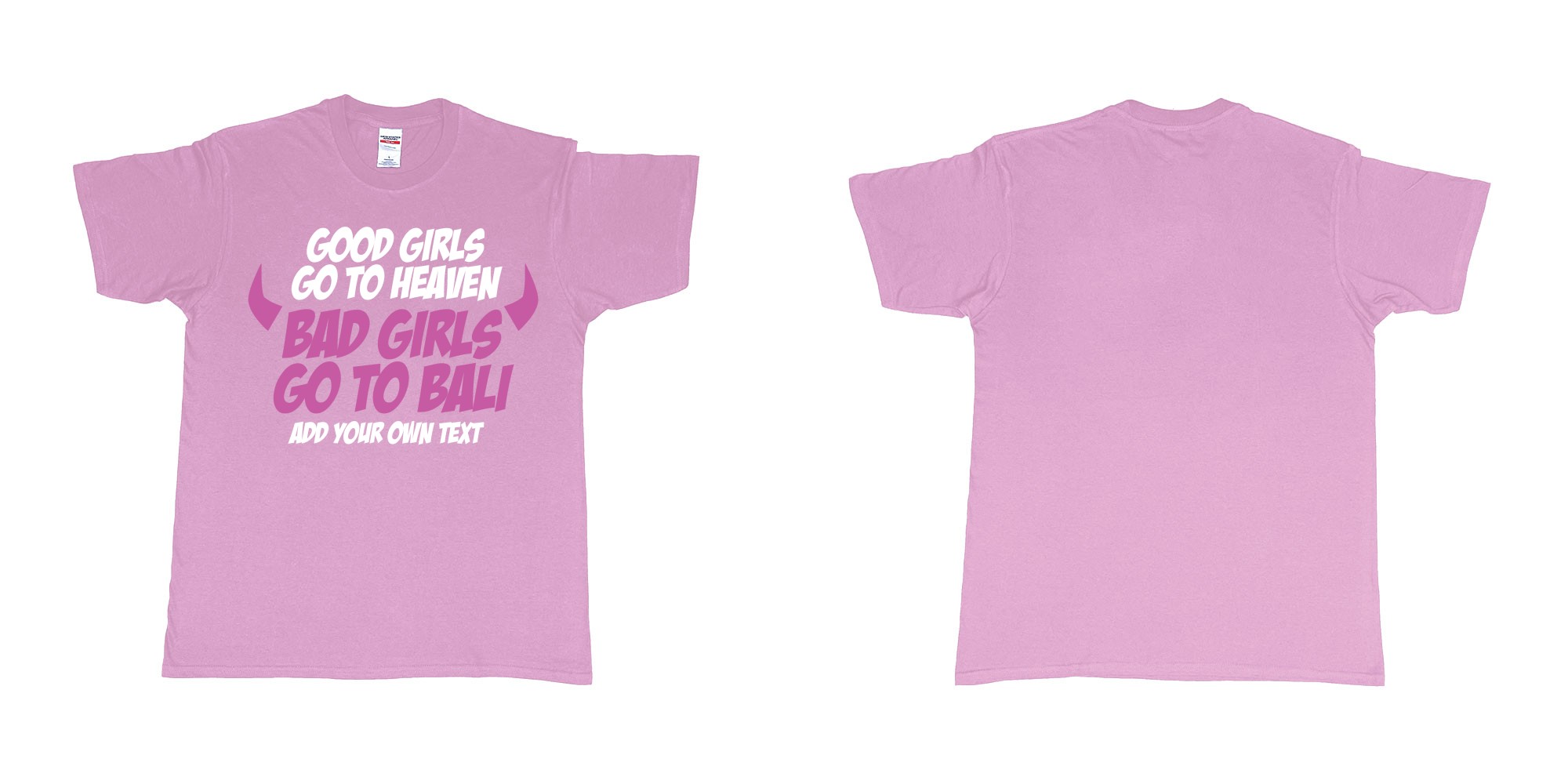 Custom tshirt design good girls go to heaven bad girls go to bali in fabric color light-pink choice your own text made in Bali by The Pirate Way