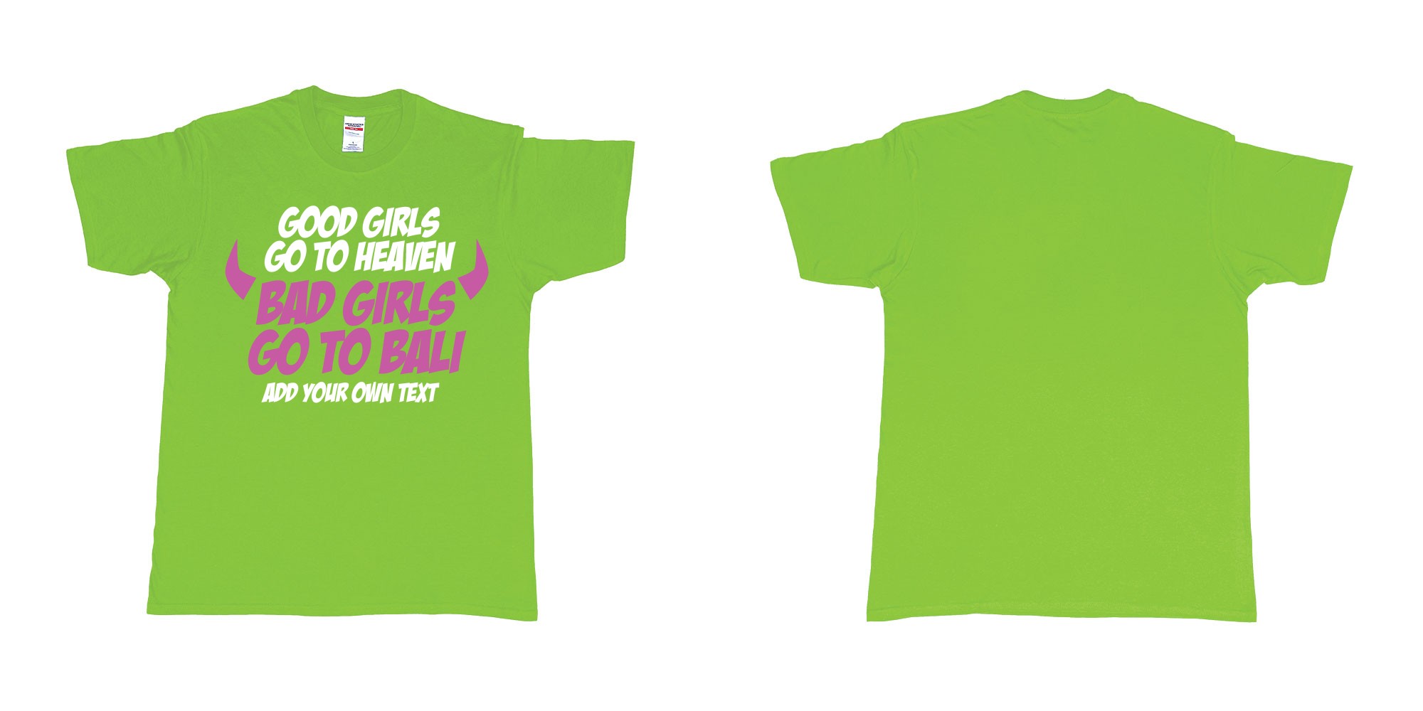 Custom tshirt design good girls go to heaven bad girls go to bali in fabric color lime choice your own text made in Bali by The Pirate Way