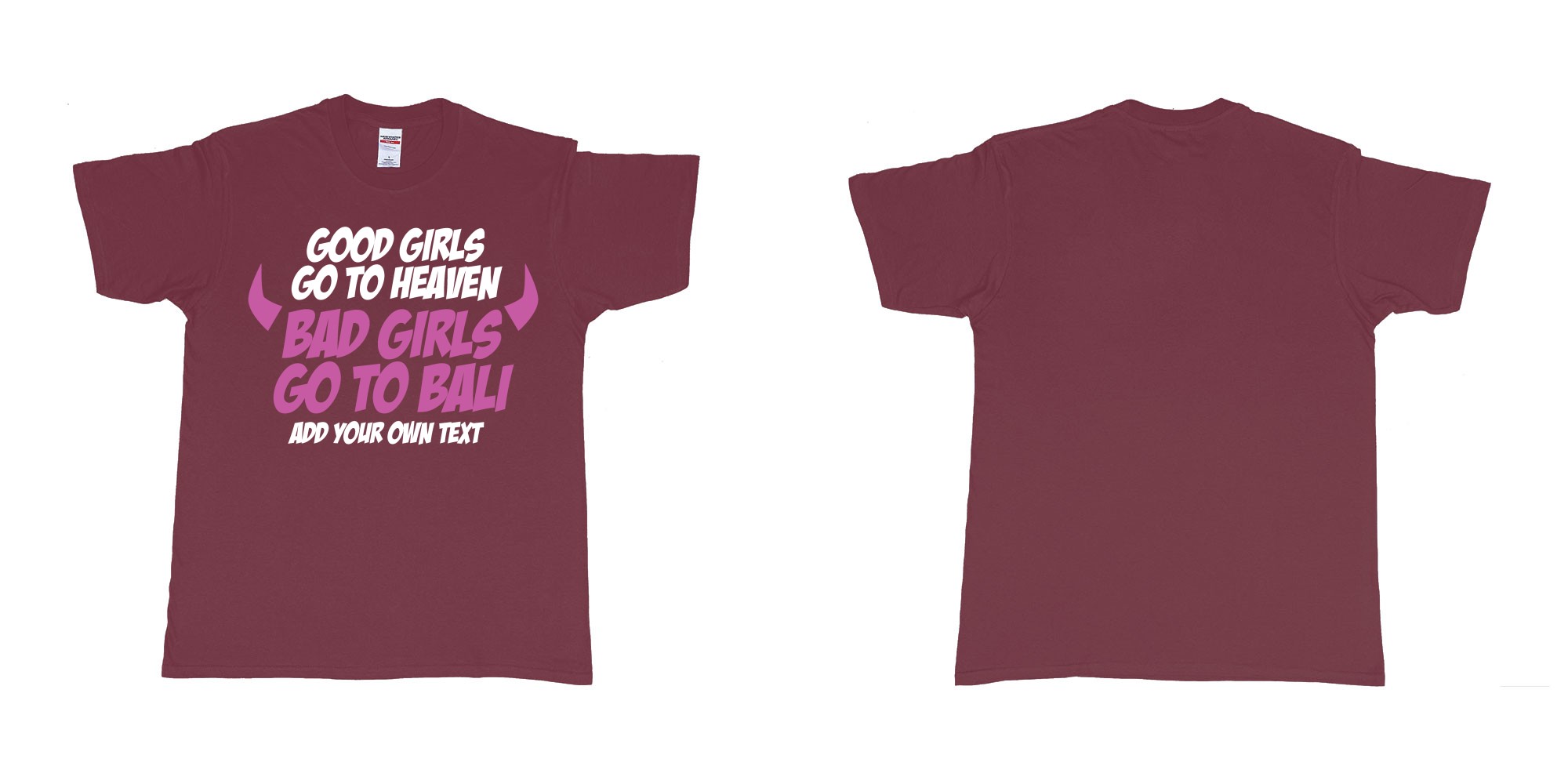 Custom tshirt design good girls go to heaven bad girls go to bali in fabric color marron choice your own text made in Bali by The Pirate Way