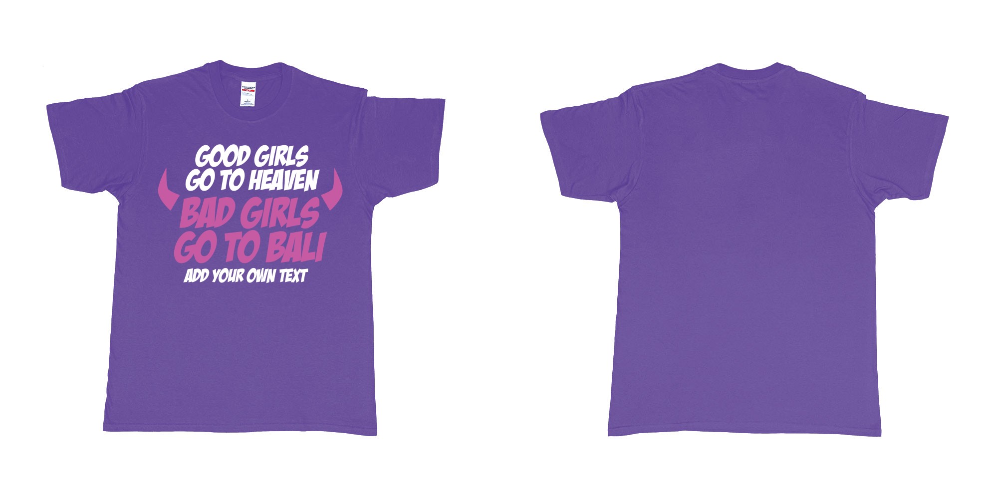 Custom tshirt design good girls go to heaven bad girls go to bali in fabric color purple choice your own text made in Bali by The Pirate Way