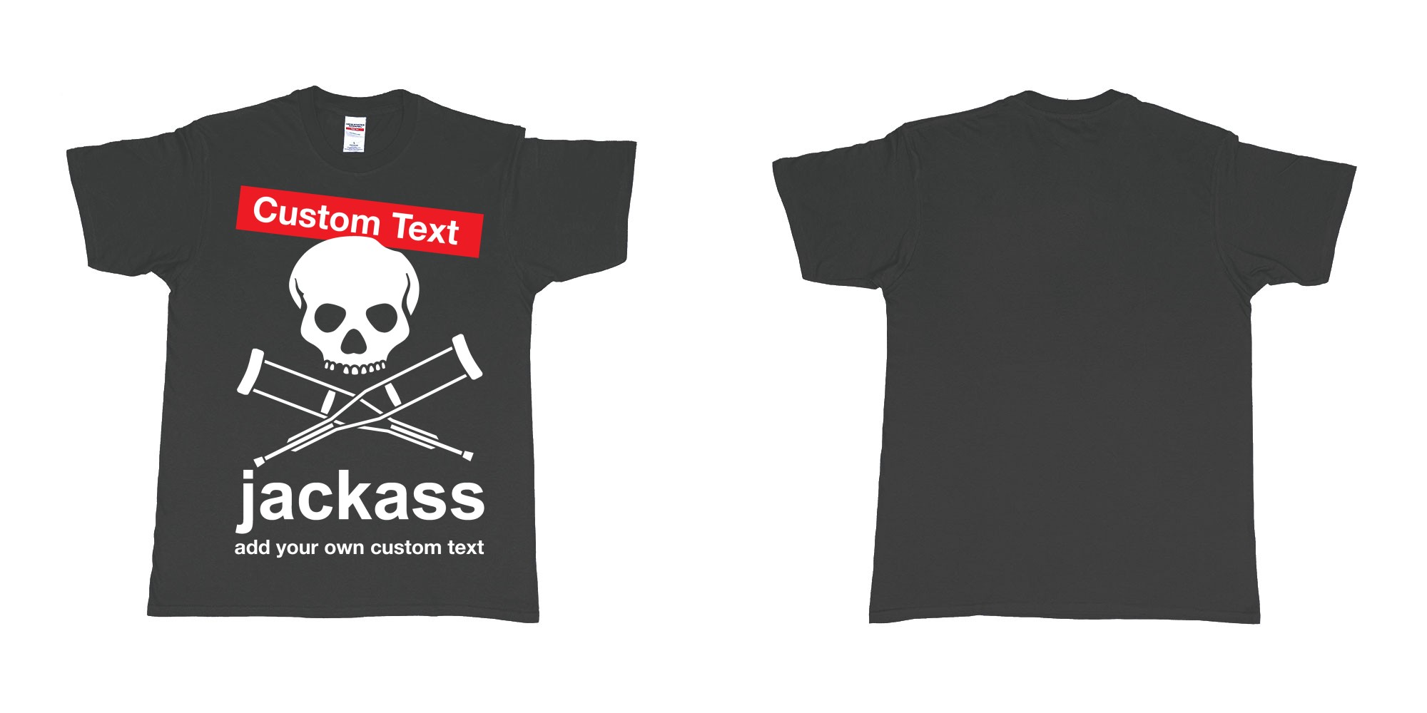 Custom tshirt design jackass skull and crutches own custom print in fabric color black choice your own text made in Bali by The Pirate Way