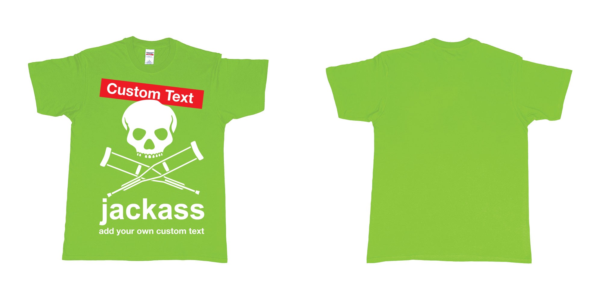 Custom tshirt design jackass skull and crutches own custom print in fabric color lime choice your own text made in Bali by The Pirate Way