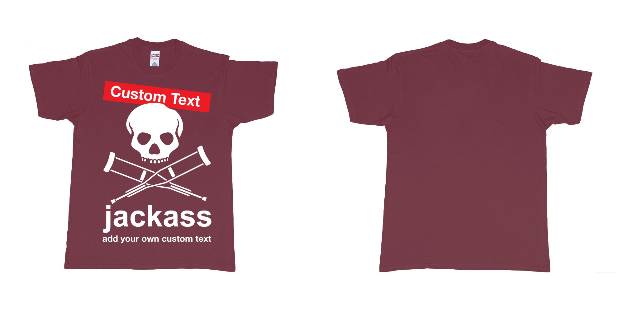 Custom tshirt design jackass skull and crutches own custom print in fabric color marron choice your own text made in Bali by The Pirate Way
