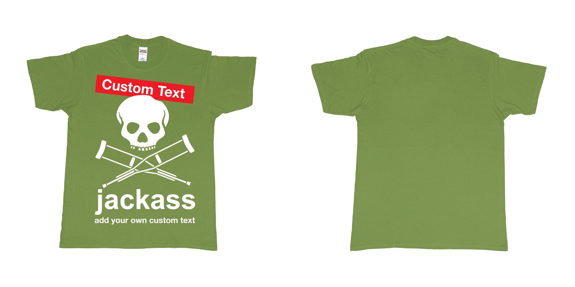 Custom tshirt design jackass skull and crutches own custom print in fabric color military-green choice your own text made in Bali by The Pirate Way