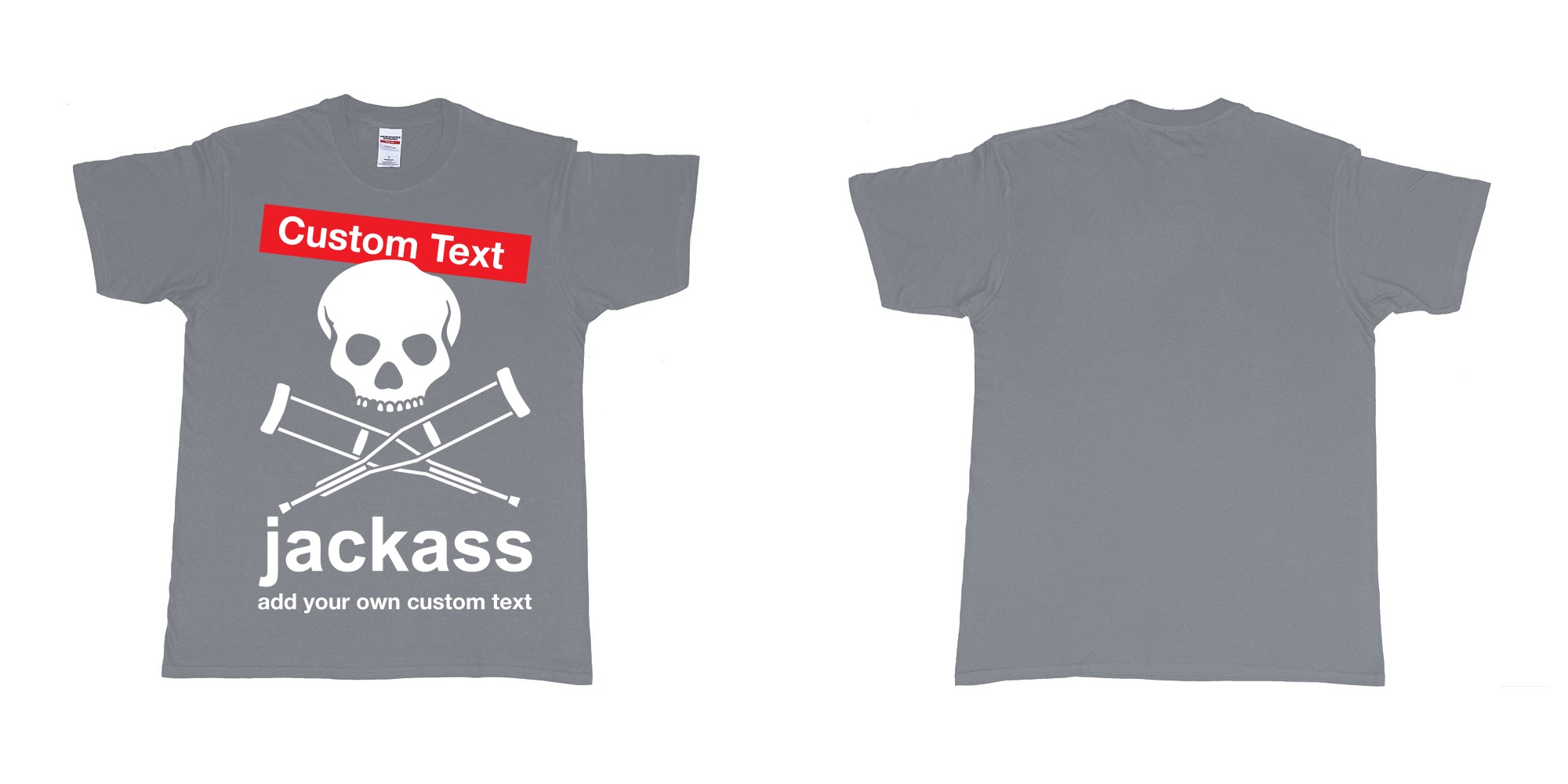 Custom tshirt design jackass skull and crutches own custom print in fabric color misty choice your own text made in Bali by The Pirate Way