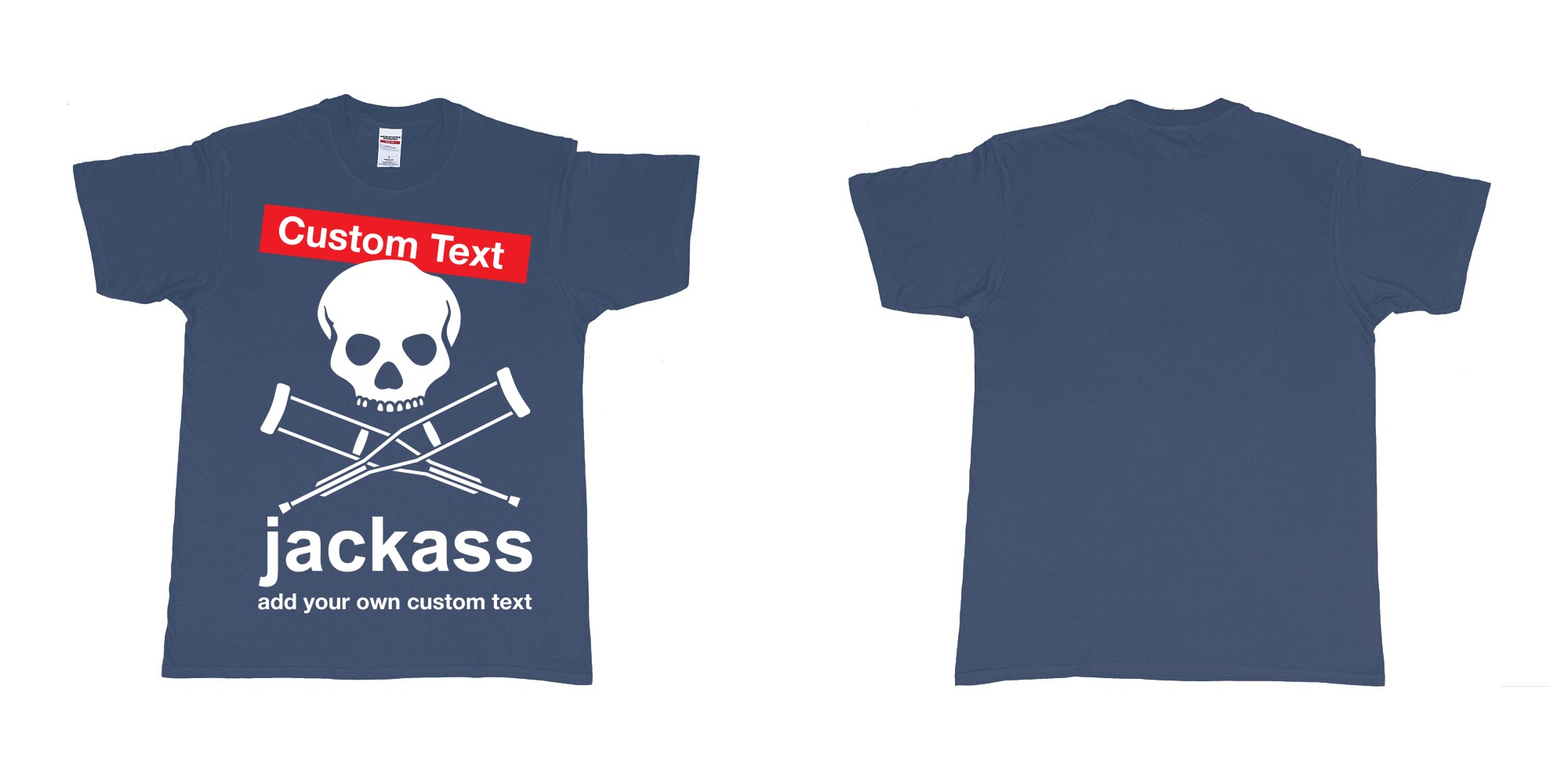 Custom tshirt design jackass skull and crutches own custom print in fabric color navy choice your own text made in Bali by The Pirate Way