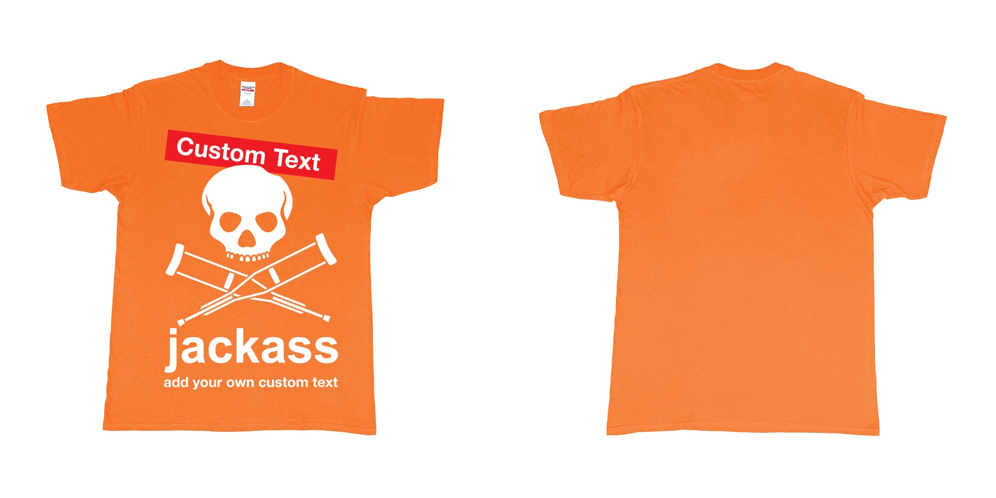 Custom tshirt design jackass skull and crutches own custom print in fabric color orange choice your own text made in Bali by The Pirate Way