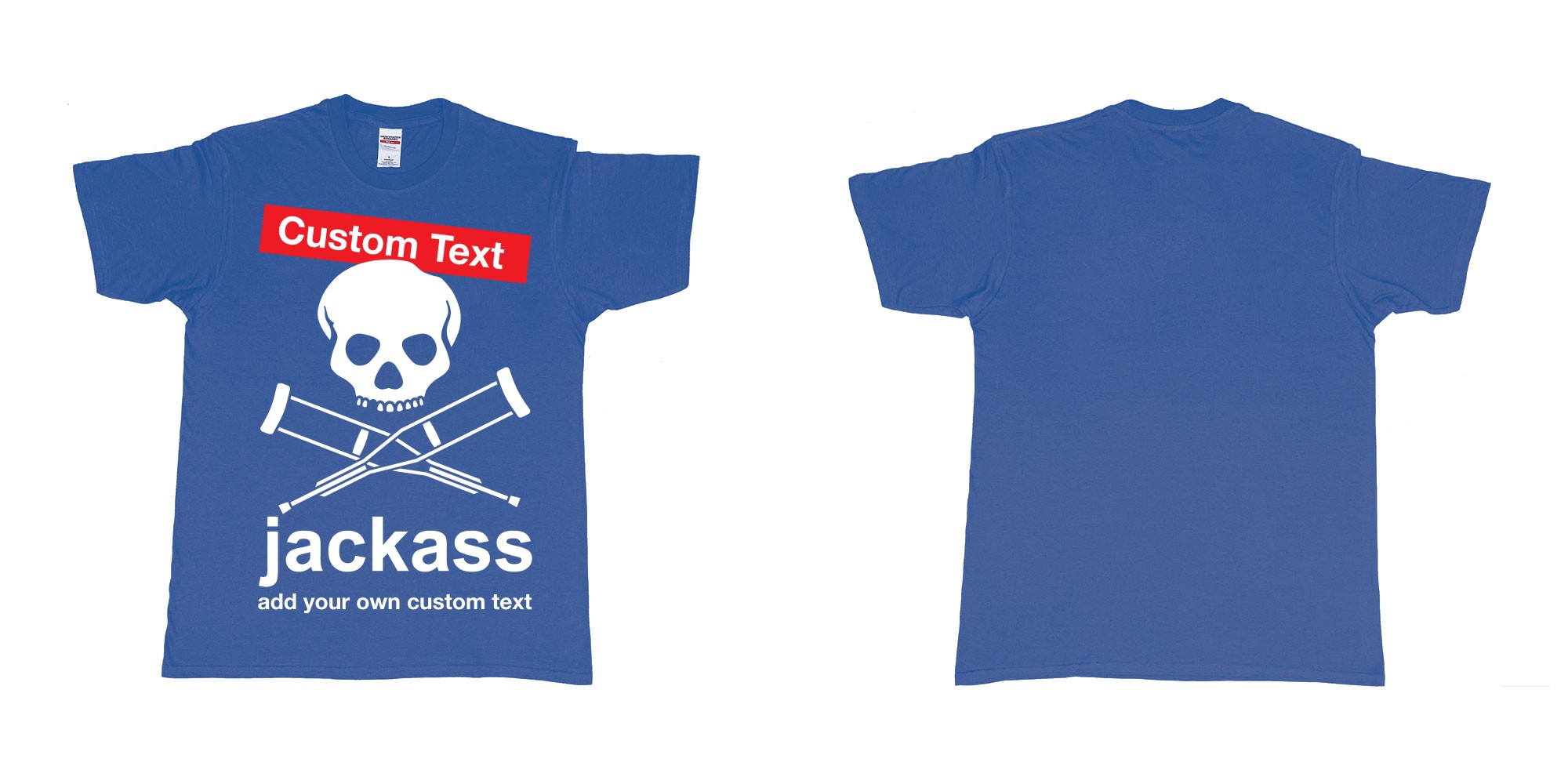 Custom tshirt design jackass skull and crutches own custom print in fabric color royal-blue choice your own text made in Bali by The Pirate Way