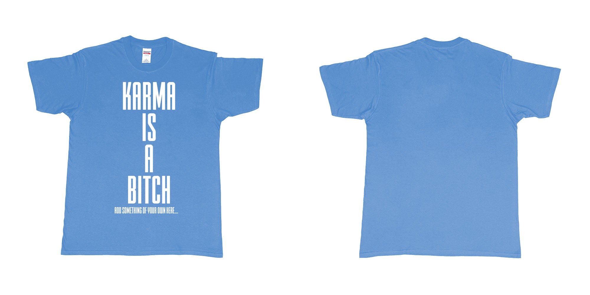 Custom tshirt design karma is a bitch custom tshirt printing bali in fabric color carolina-blue choice your own text made in Bali by The Pirate Way
