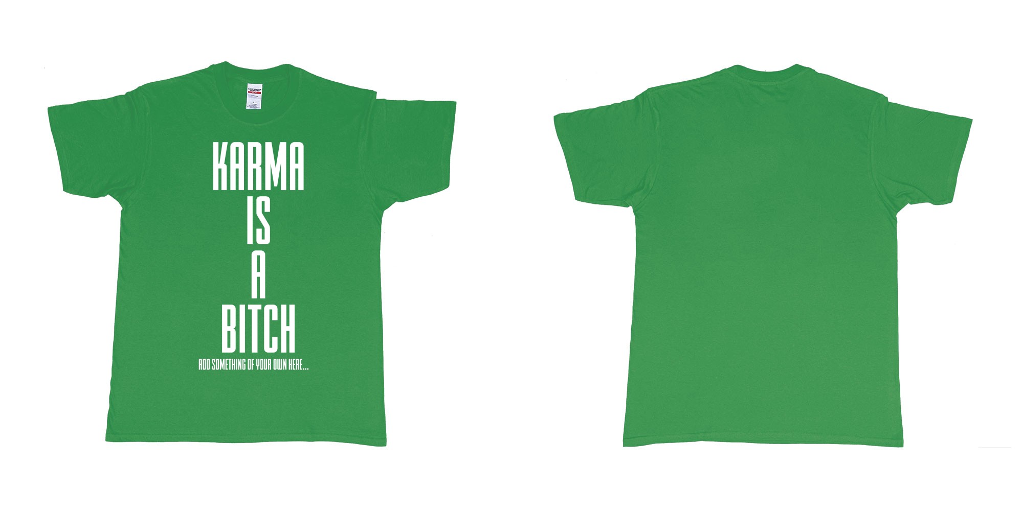 Custom tshirt design karma is a bitch custom tshirt printing bali in fabric color irish-green choice your own text made in Bali by The Pirate Way