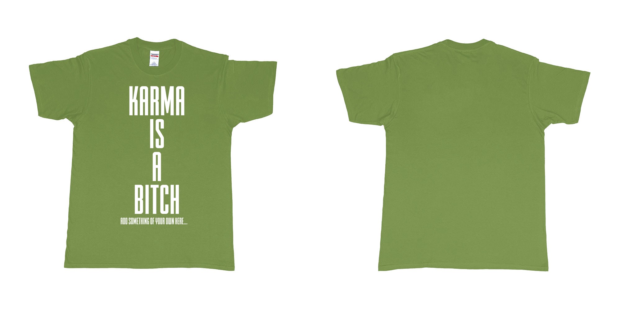 Custom tshirt design karma is a bitch custom tshirt printing bali in fabric color military-green choice your own text made in Bali by The Pirate Way