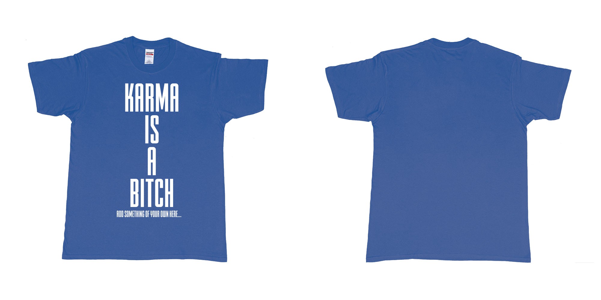 Custom tshirt design karma is a bitch custom tshirt printing bali in fabric color royal-blue choice your own text made in Bali by The Pirate Way