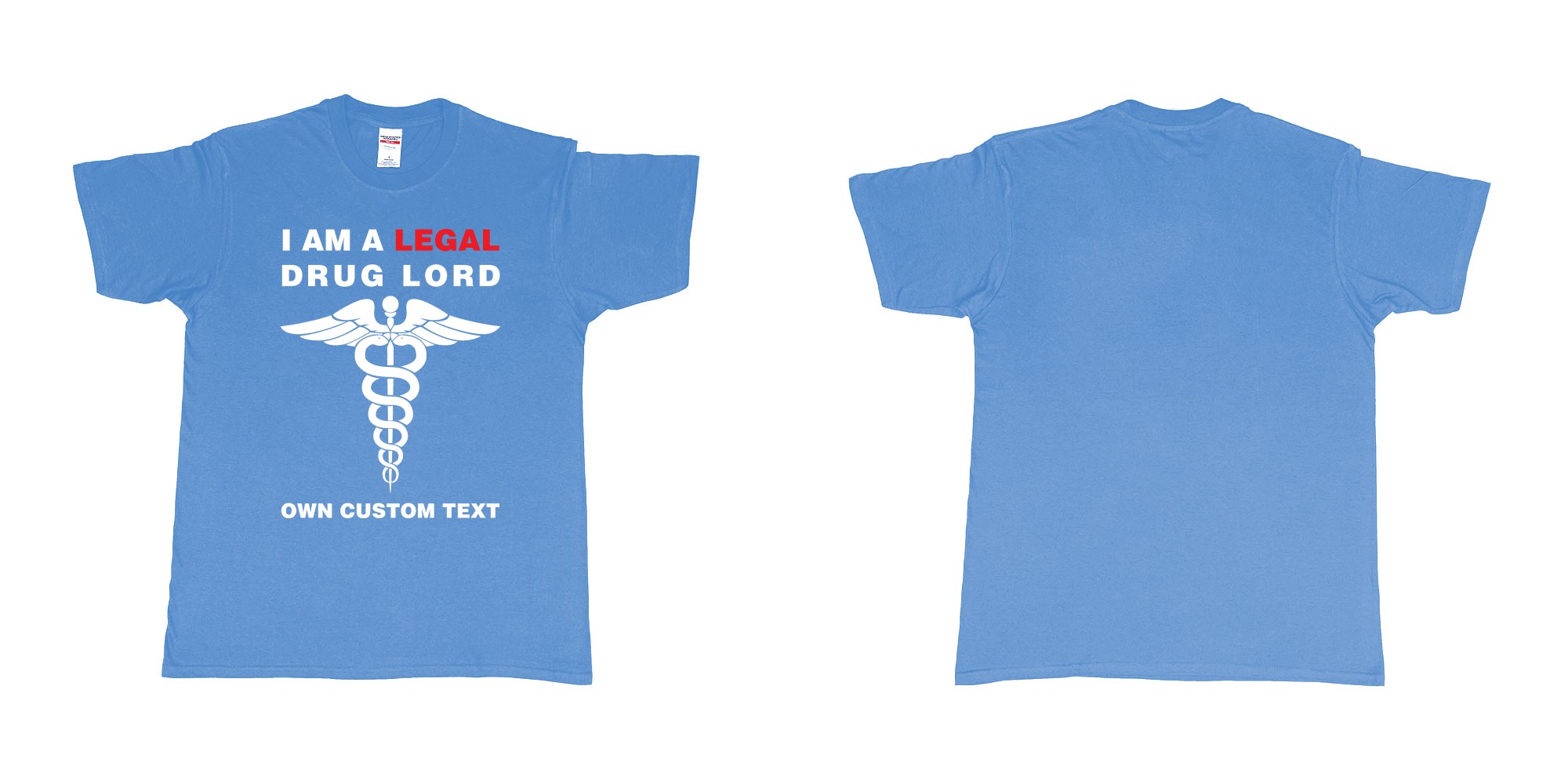 Custom tshirt design legal drug lord in fabric color carolina-blue choice your own text made in Bali by The Pirate Way
