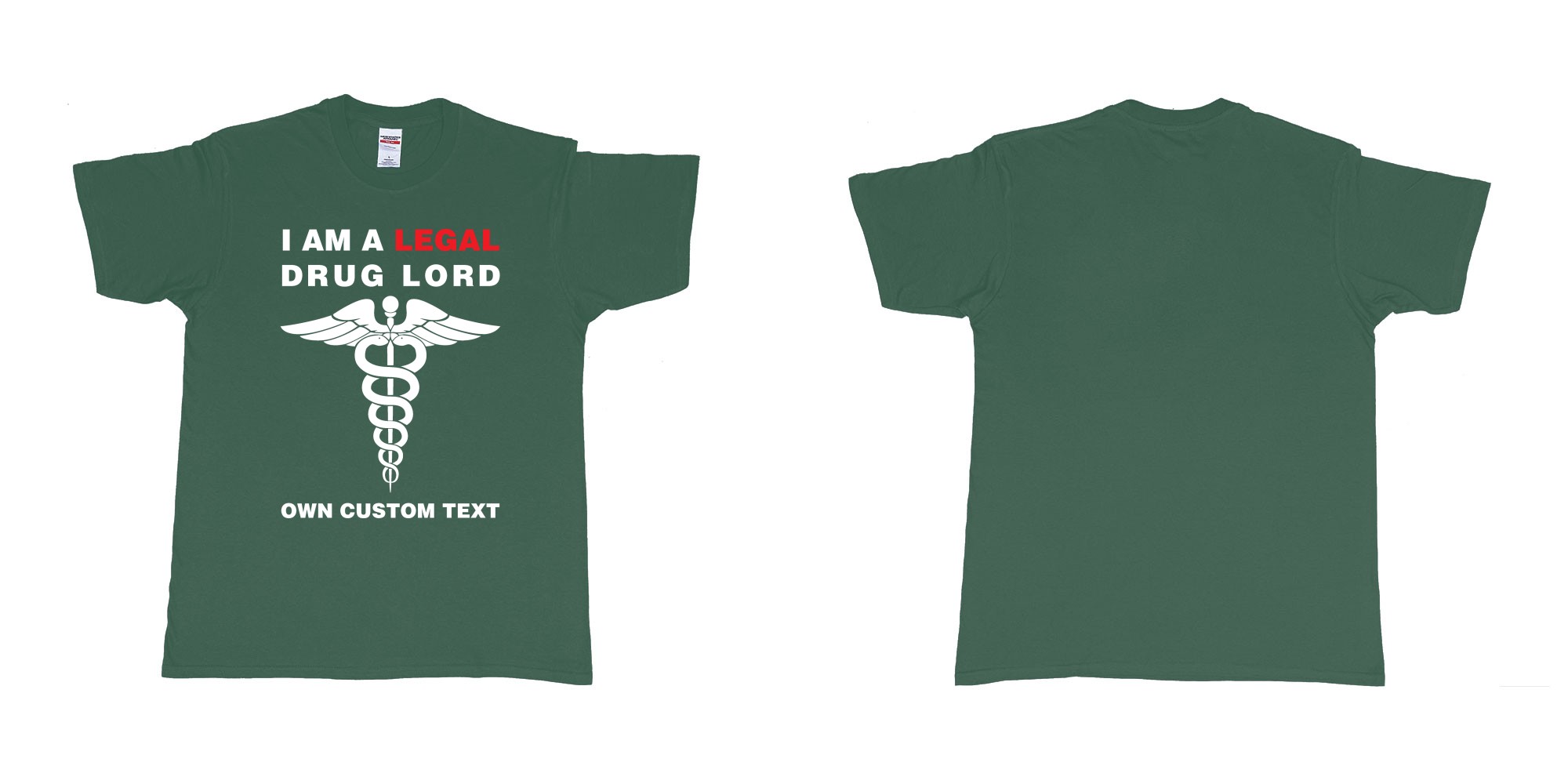 Custom tshirt design legal drug lord in fabric color forest-green choice your own text made in Bali by The Pirate Way