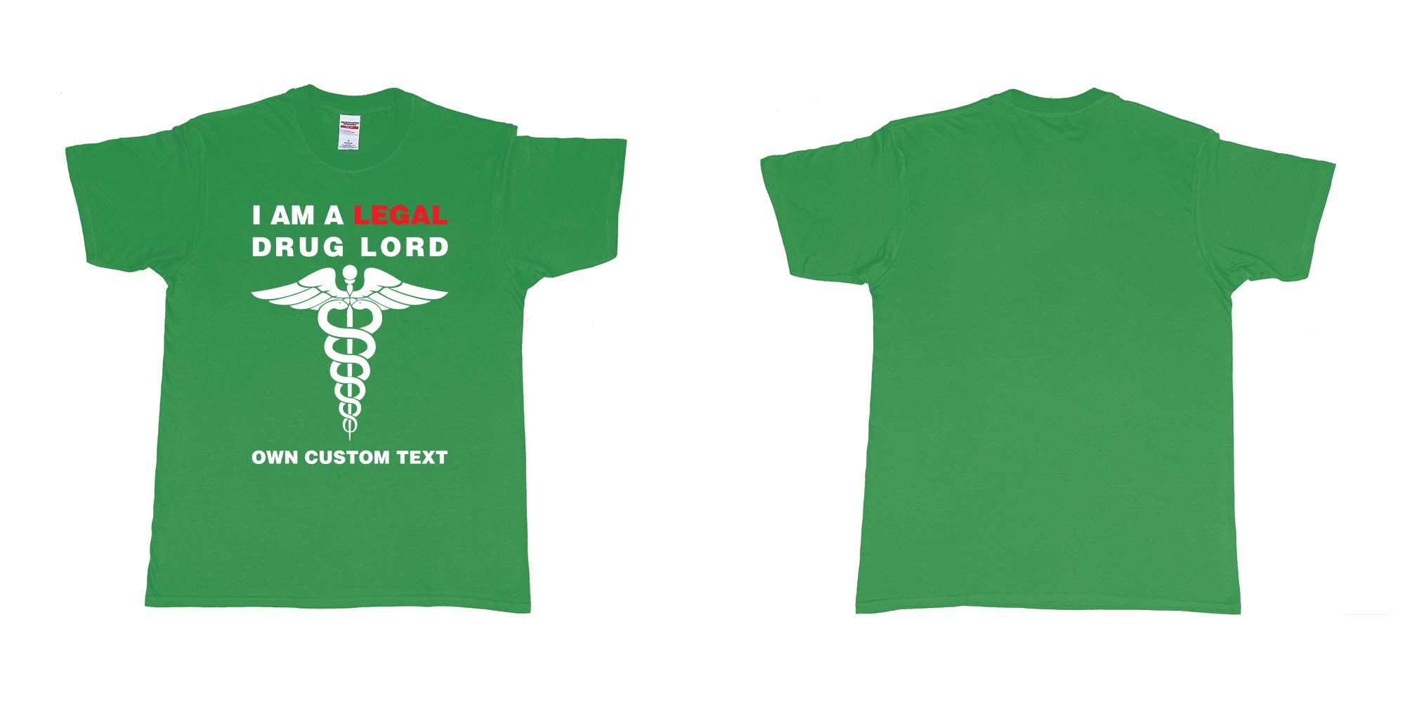 Custom tshirt design legal drug lord in fabric color irish-green choice your own text made in Bali by The Pirate Way