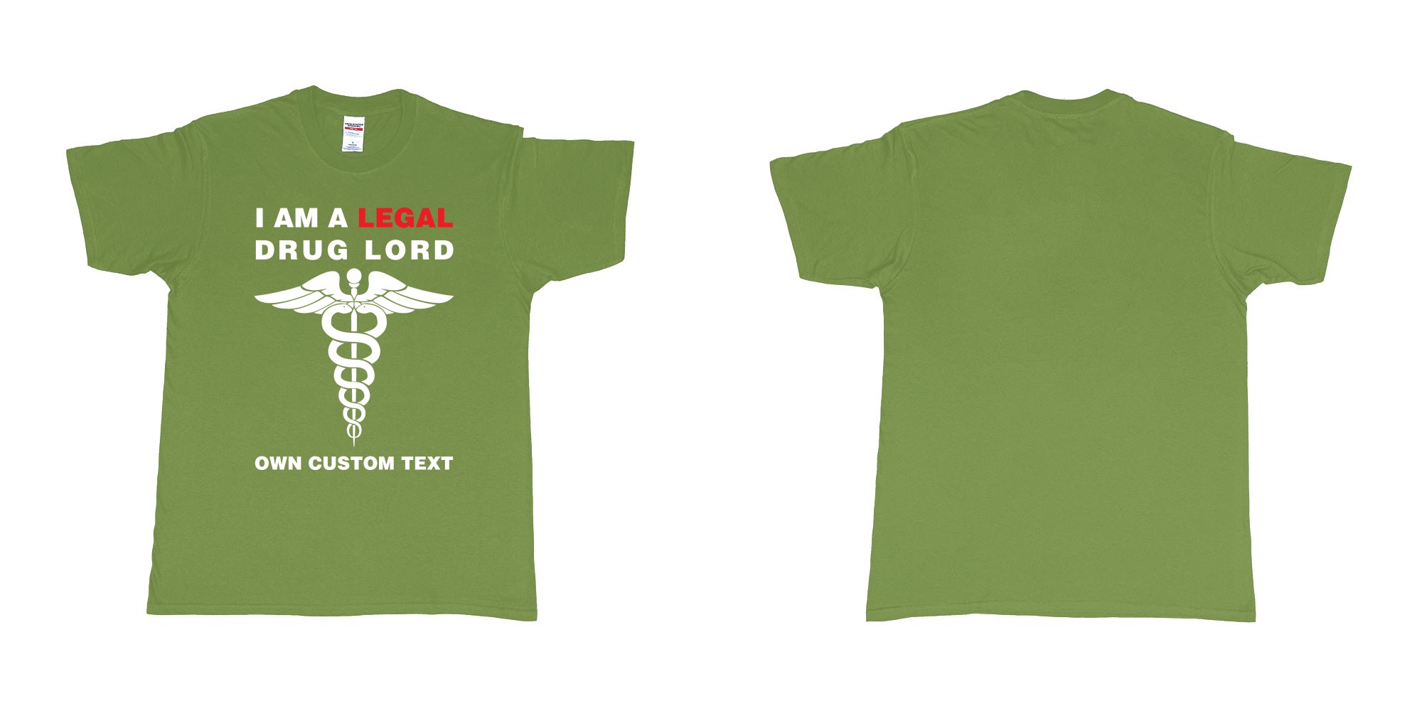 Custom tshirt design legal drug lord in fabric color military-green choice your own text made in Bali by The Pirate Way