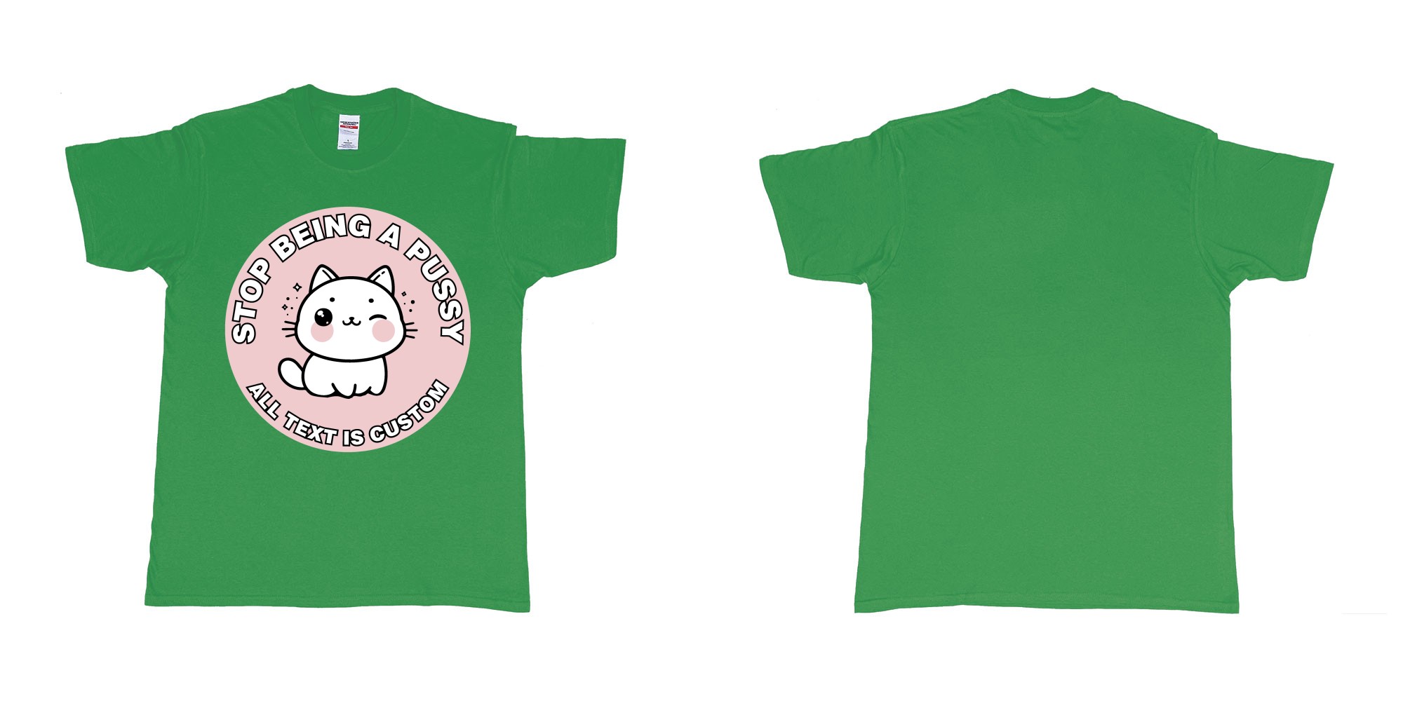 Custom tshirt design stop being a pussy cat in fabric color irish-green choice your own text made in Bali by The Pirate Way