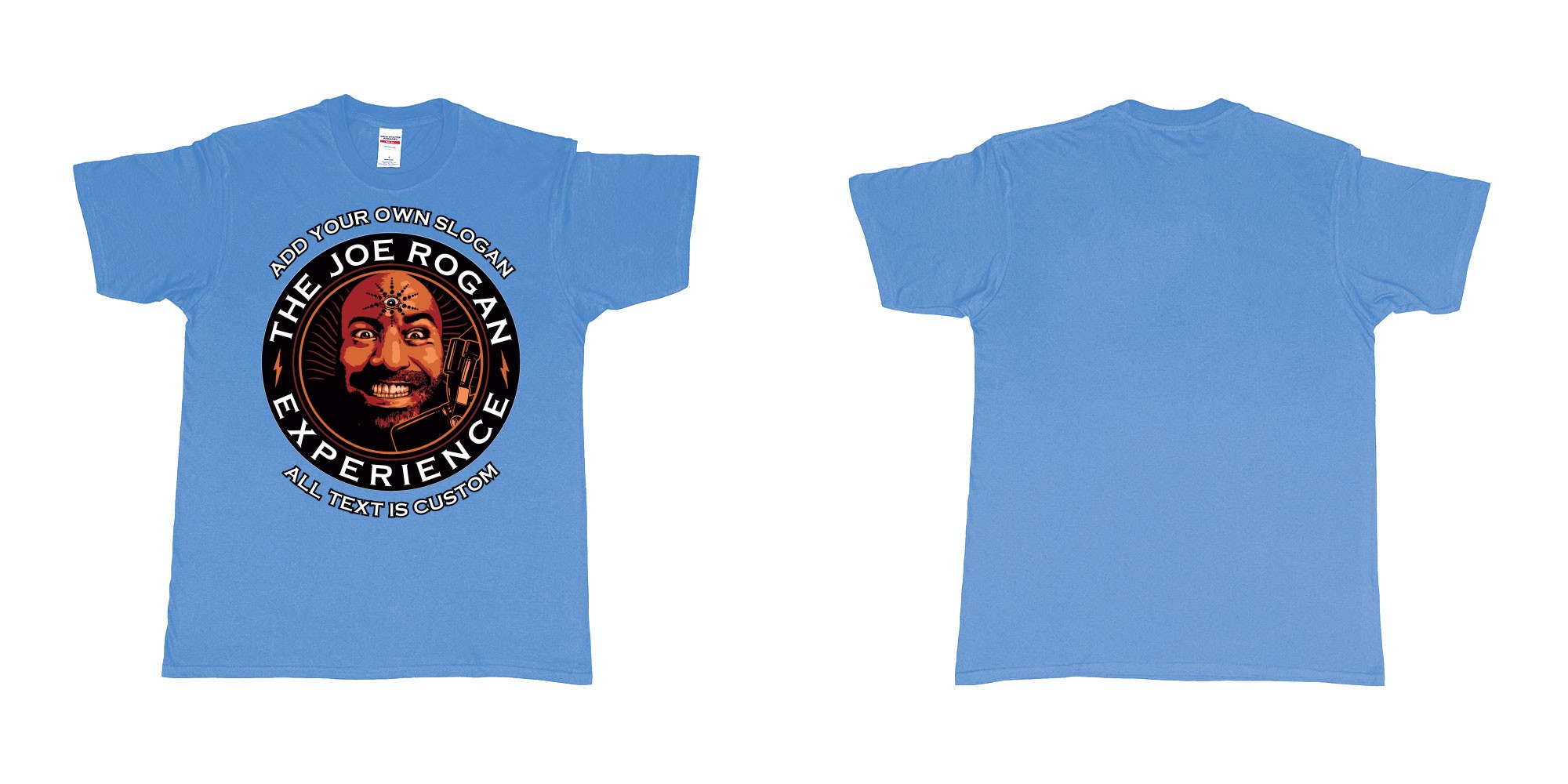 Custom tshirt design the joe rogan experience custom tshirt in fabric color carolina-blue choice your own text made in Bali by The Pirate Way