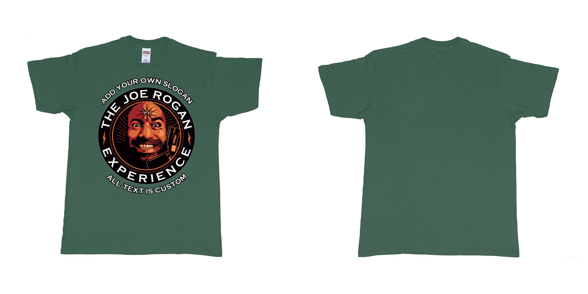 Custom tshirt design the joe rogan experience custom tshirt in fabric color forest-green choice your own text made in Bali by The Pirate Way