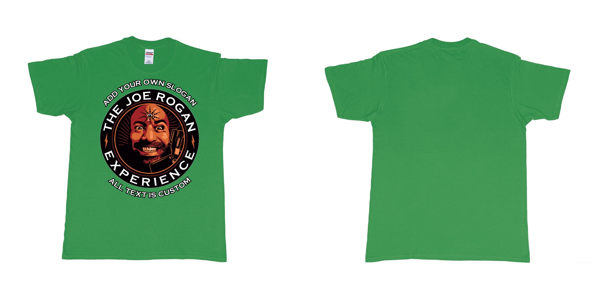 Custom tshirt design the joe rogan experience custom tshirt in fabric color irish-green choice your own text made in Bali by The Pirate Way