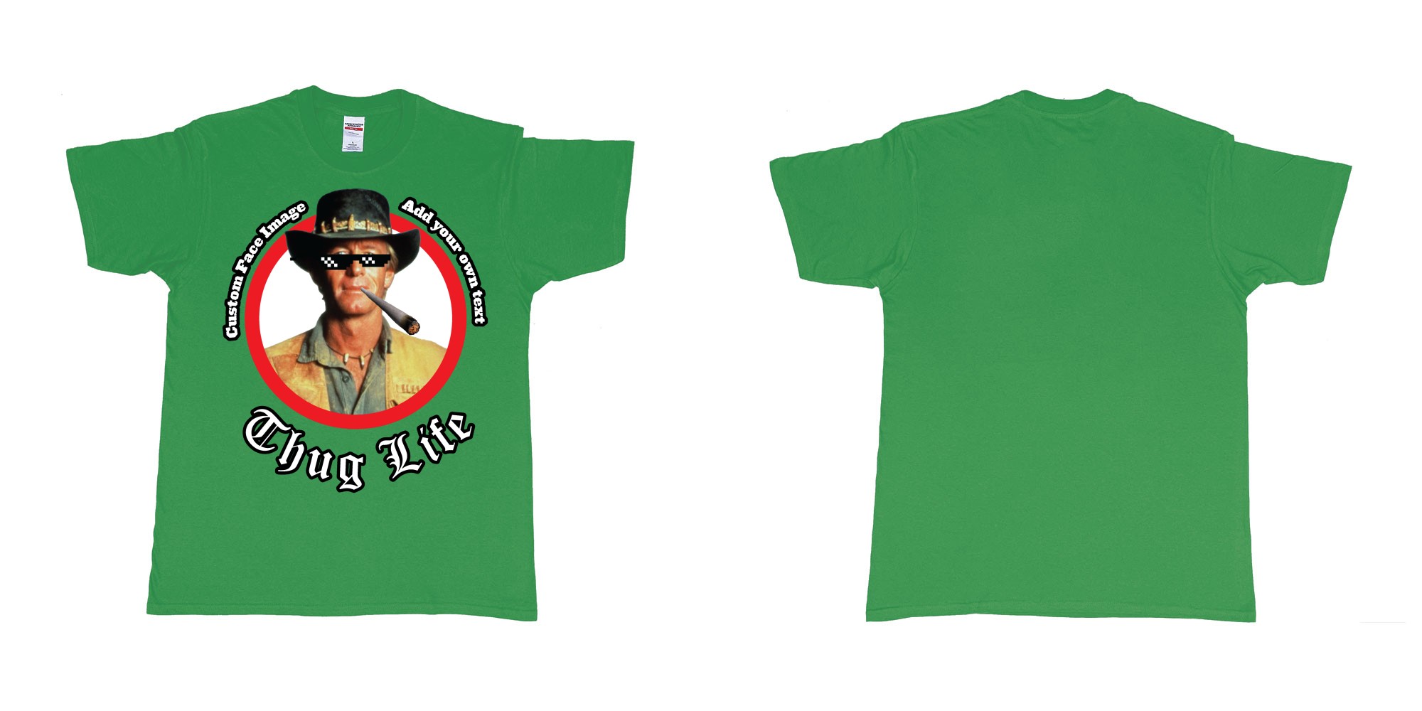 Custom tshirt design thug life meme sunglasses joint custom image in fabric color irish-green choice your own text made in Bali by The Pirate Way