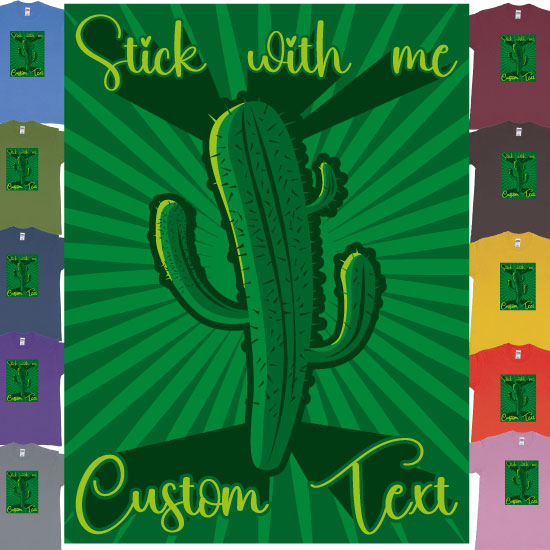 Cactus Stick With Me Custom Text and Privatized printing Teeshirt in Bali or Australia