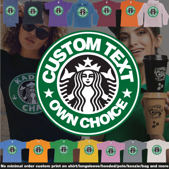 Starbucks Coffee Custom Own Text Teeshirt Bali Printing