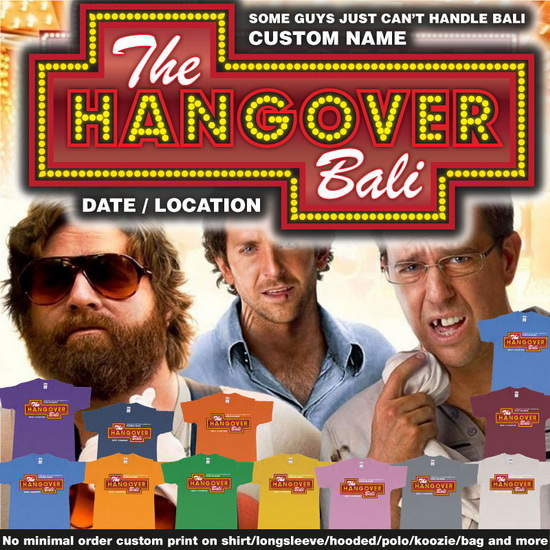 The Hangover Bali Tour Custom Tees with own custom Printing