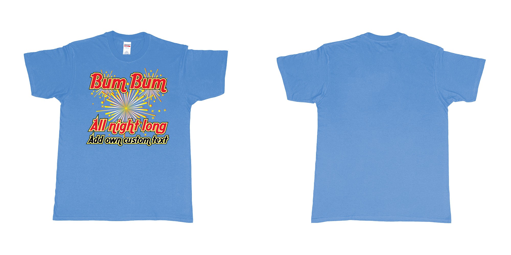 Custom tshirt design bum bum all night long new years fireworks custom own text in fabric color carolina-blue choice your own text made in Bali by The Pirate Way