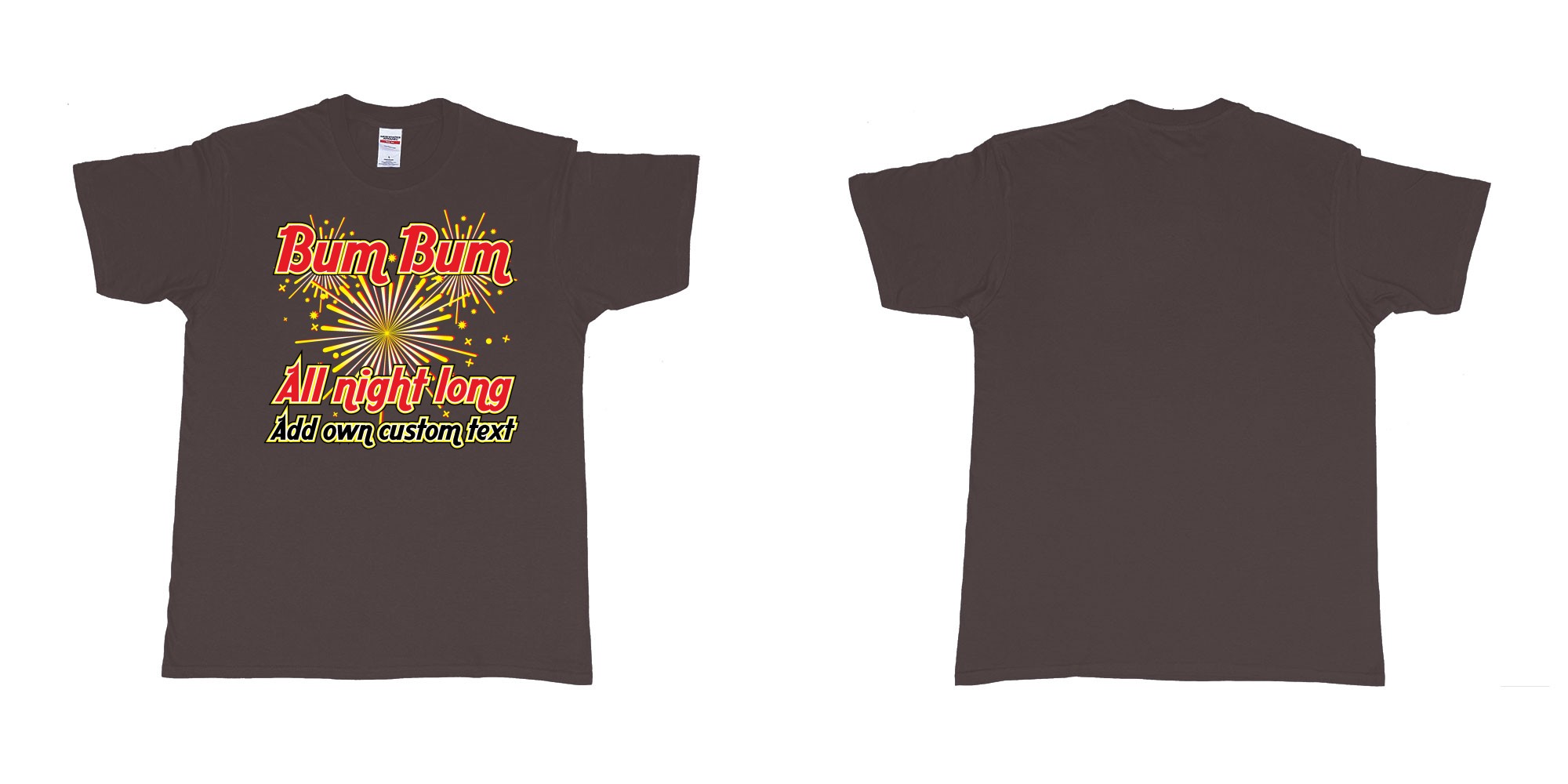 Custom tshirt design bum bum all night long new years fireworks custom own text in fabric color dark-chocolate choice your own text made in Bali by The Pirate Way