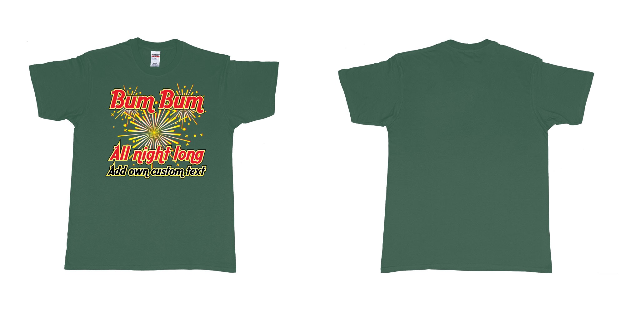 Custom tshirt design bum bum all night long new years fireworks custom own text in fabric color forest-green choice your own text made in Bali by The Pirate Way