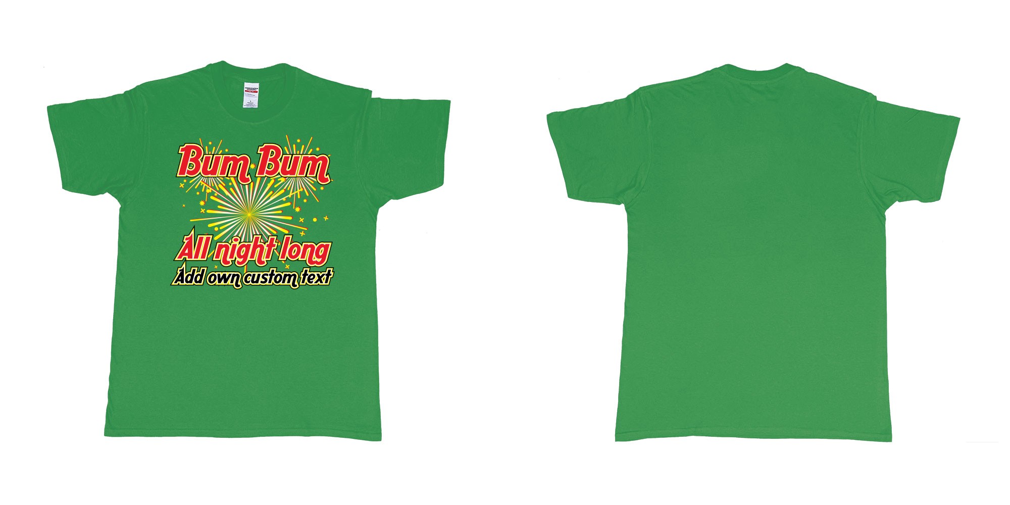 Custom tshirt design bum bum all night long new years fireworks custom own text in fabric color irish-green choice your own text made in Bali by The Pirate Way