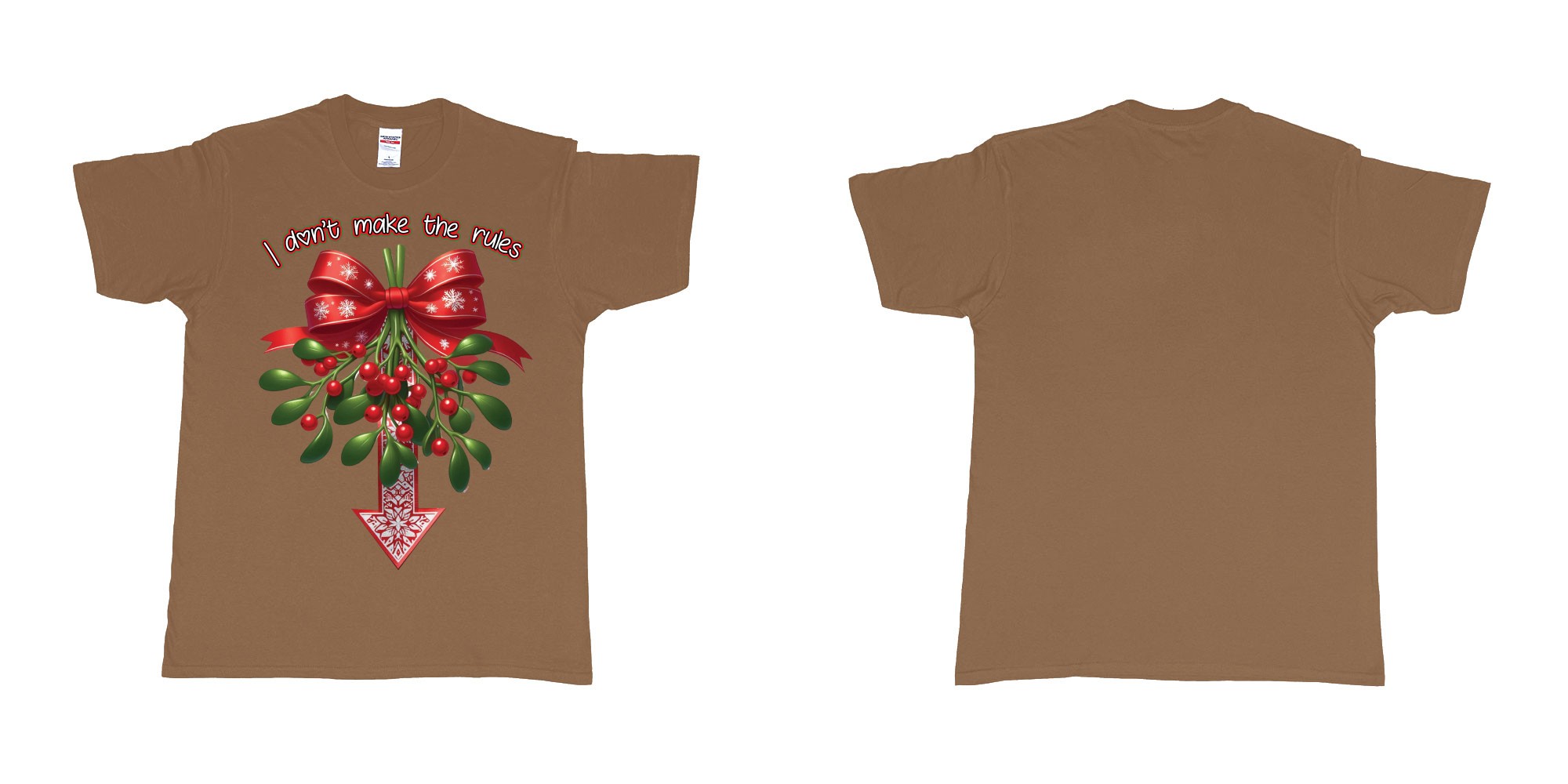 Custom tshirt design christmas mistletoe i dont make the rules need kiss in fabric color chestnut choice your own text made in Bali by The Pirate Way