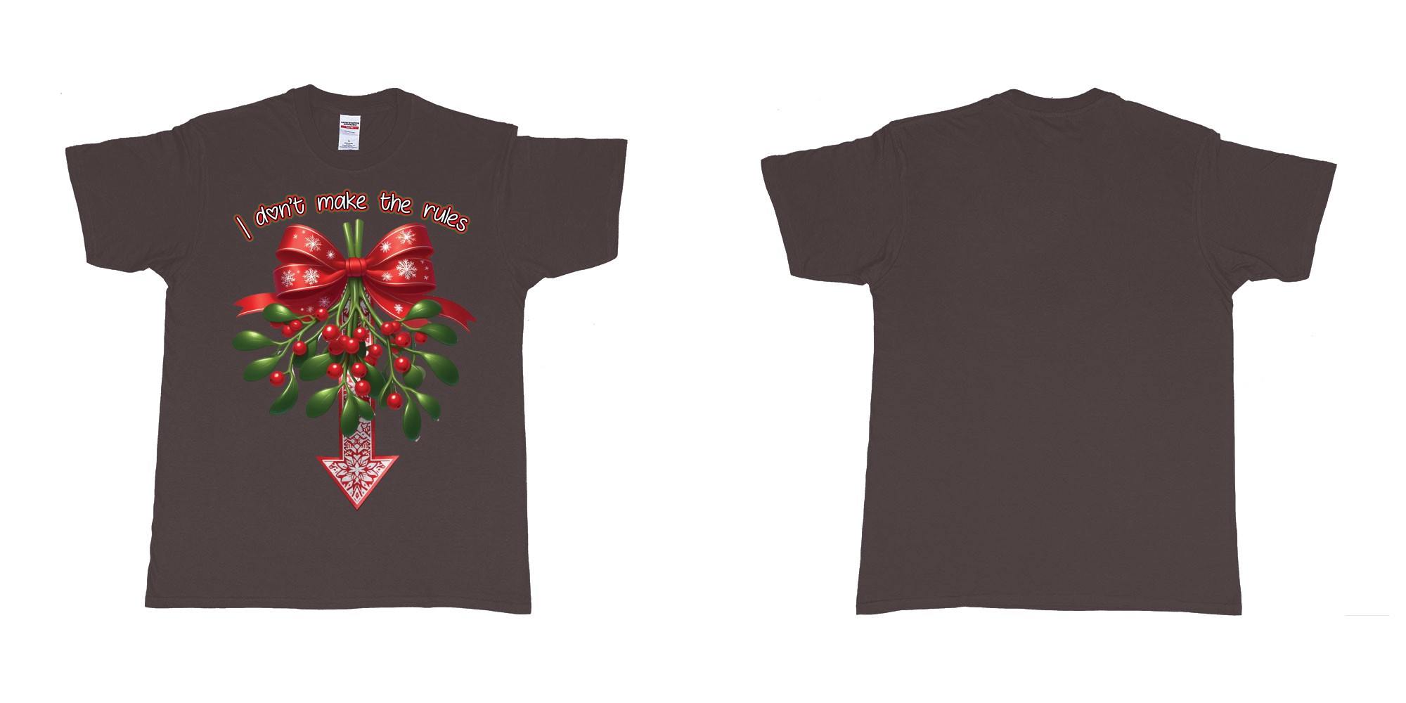 Custom tshirt design christmas mistletoe i dont make the rules need kiss in fabric color dark-chocolate choice your own text made in Bali by The Pirate Way