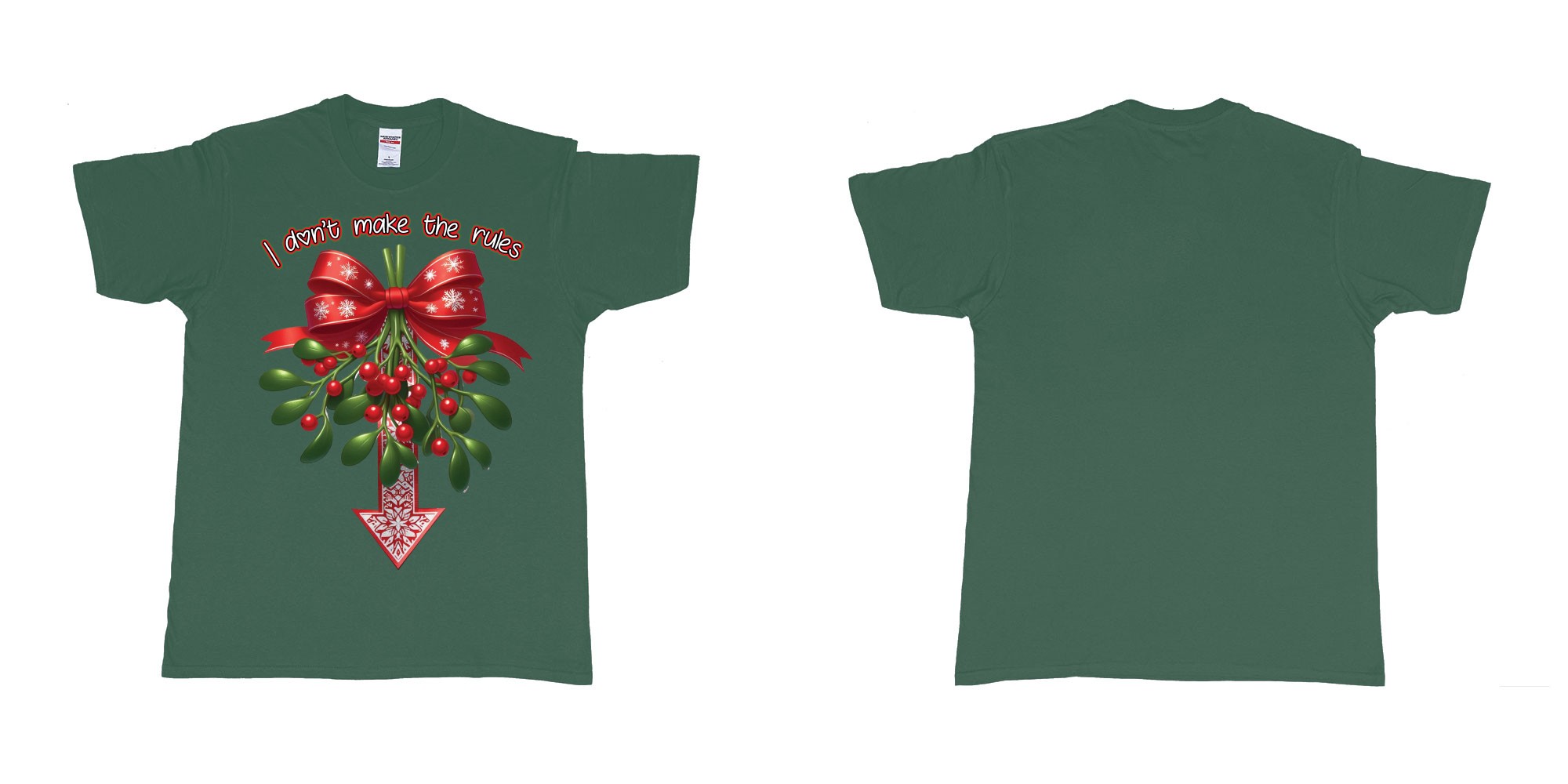 Custom tshirt design christmas mistletoe i dont make the rules need kiss in fabric color forest-green choice your own text made in Bali by The Pirate Way