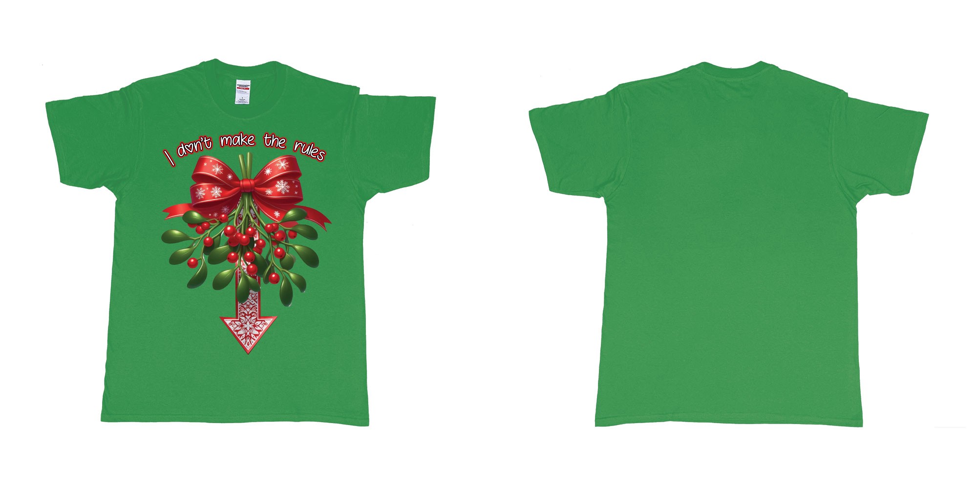 Custom tshirt design christmas mistletoe i dont make the rules need kiss in fabric color irish-green choice your own text made in Bali by The Pirate Way