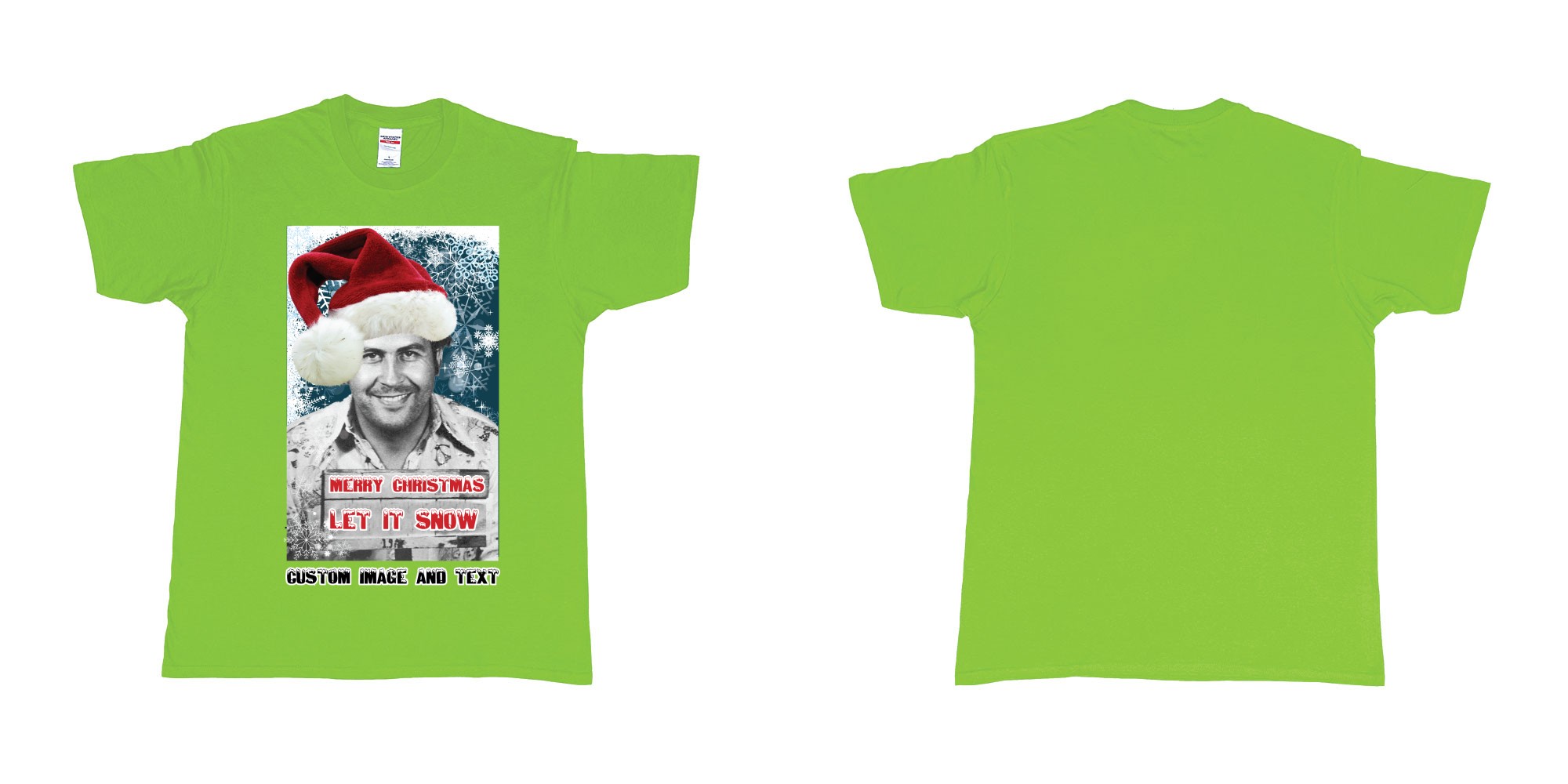 Custom tshirt design pablo escobar white christmas let it snow custom image text in fabric color lime choice your own text made in Bali by The Pirate Way