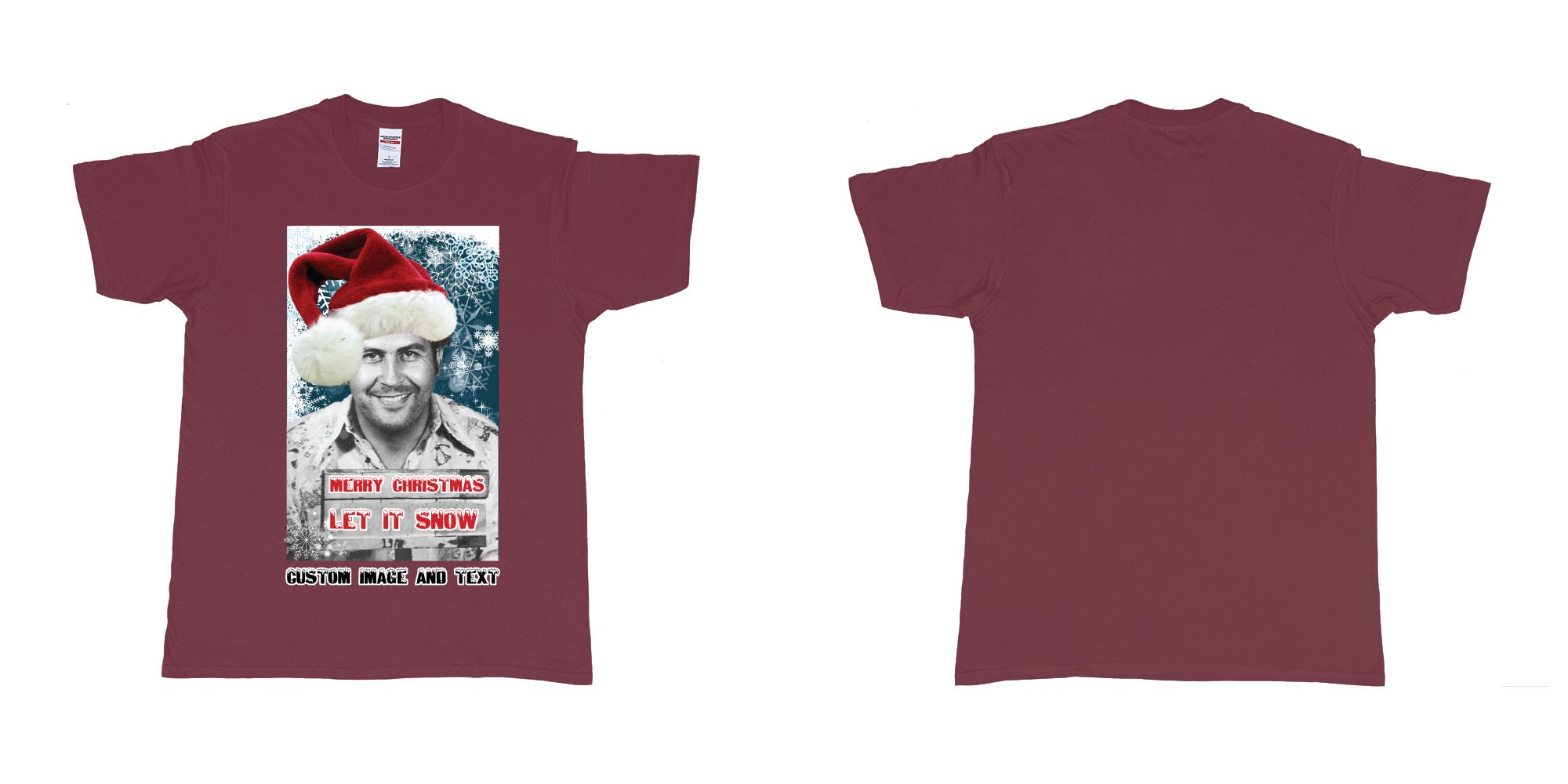 Custom tshirt design pablo escobar white christmas let it snow custom image text in fabric color marron choice your own text made in Bali by The Pirate Way