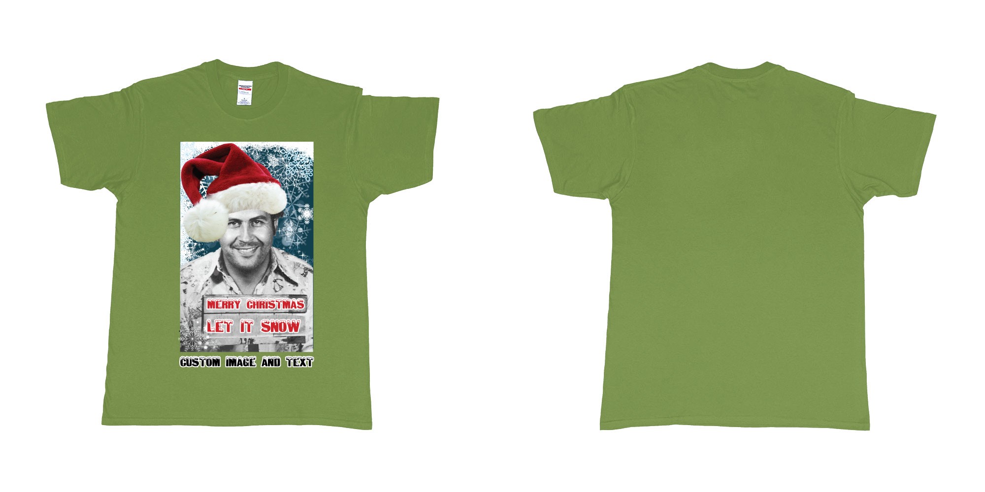 Custom tshirt design pablo escobar white christmas let it snow custom image text in fabric color military-green choice your own text made in Bali by The Pirate Way